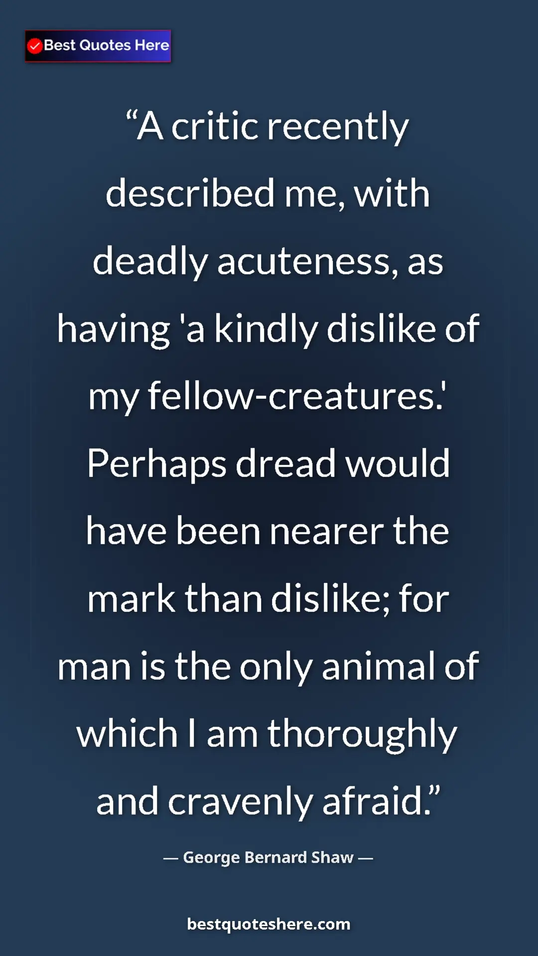 Pinterest quote poster by George Bernard Shaw: "A critic recently described me, with deadly acuteness, as..."