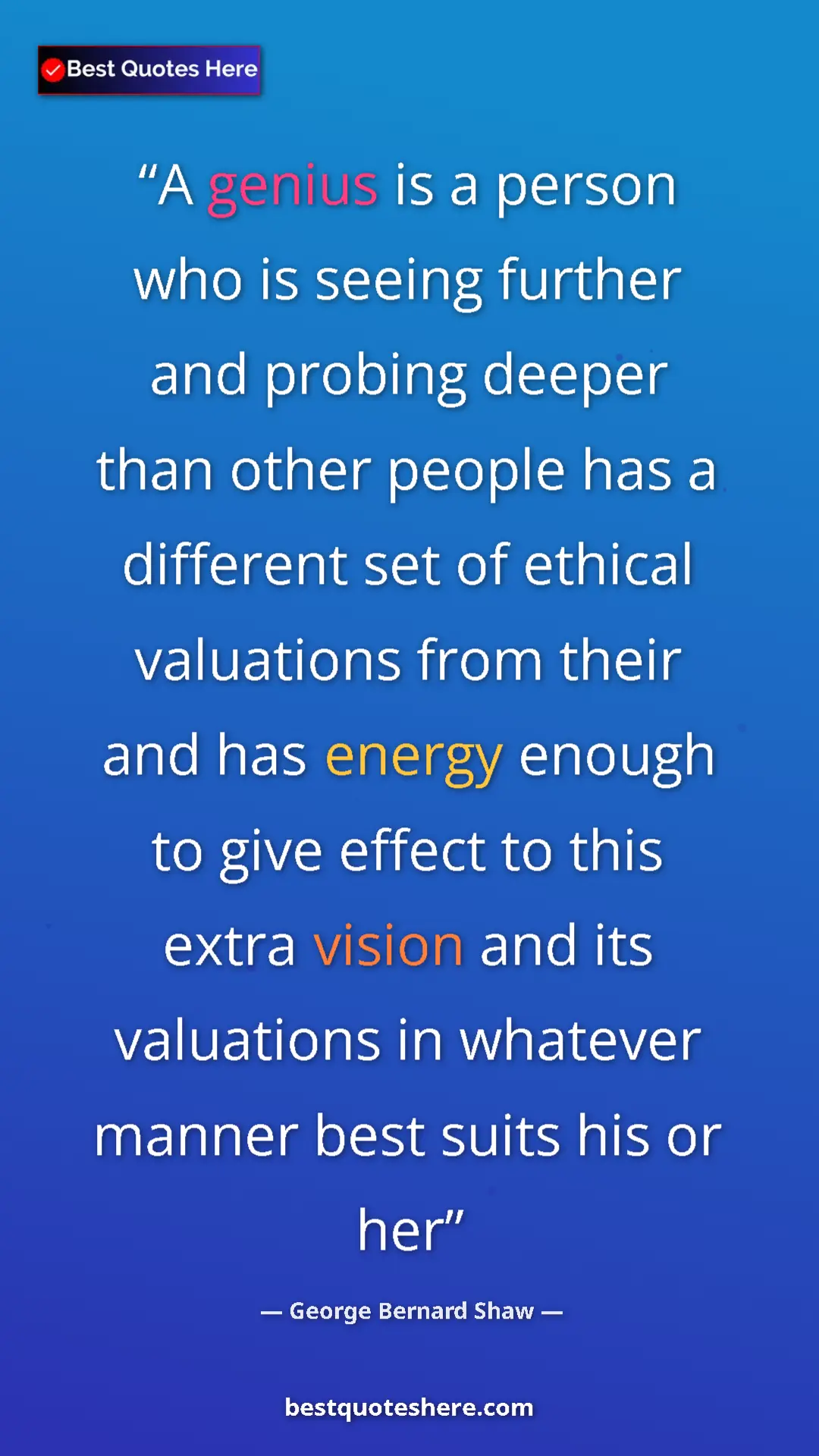 George Bernard Shaw Quote Card: "A genius is a person who is seeing further and probing..." Pinterest quote poster by George Bernard Shaw: "A genius is a person who is seeing further and probing..."