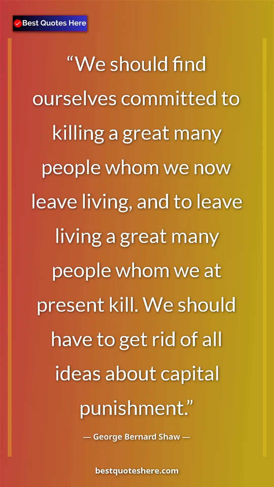 George Bernard Shaw Quote Card: "We should find ourselves committed to killing a great many..." Pinterest quote poster by George Bernard Shaw: "We should find ourselves committed to killing a great many..."