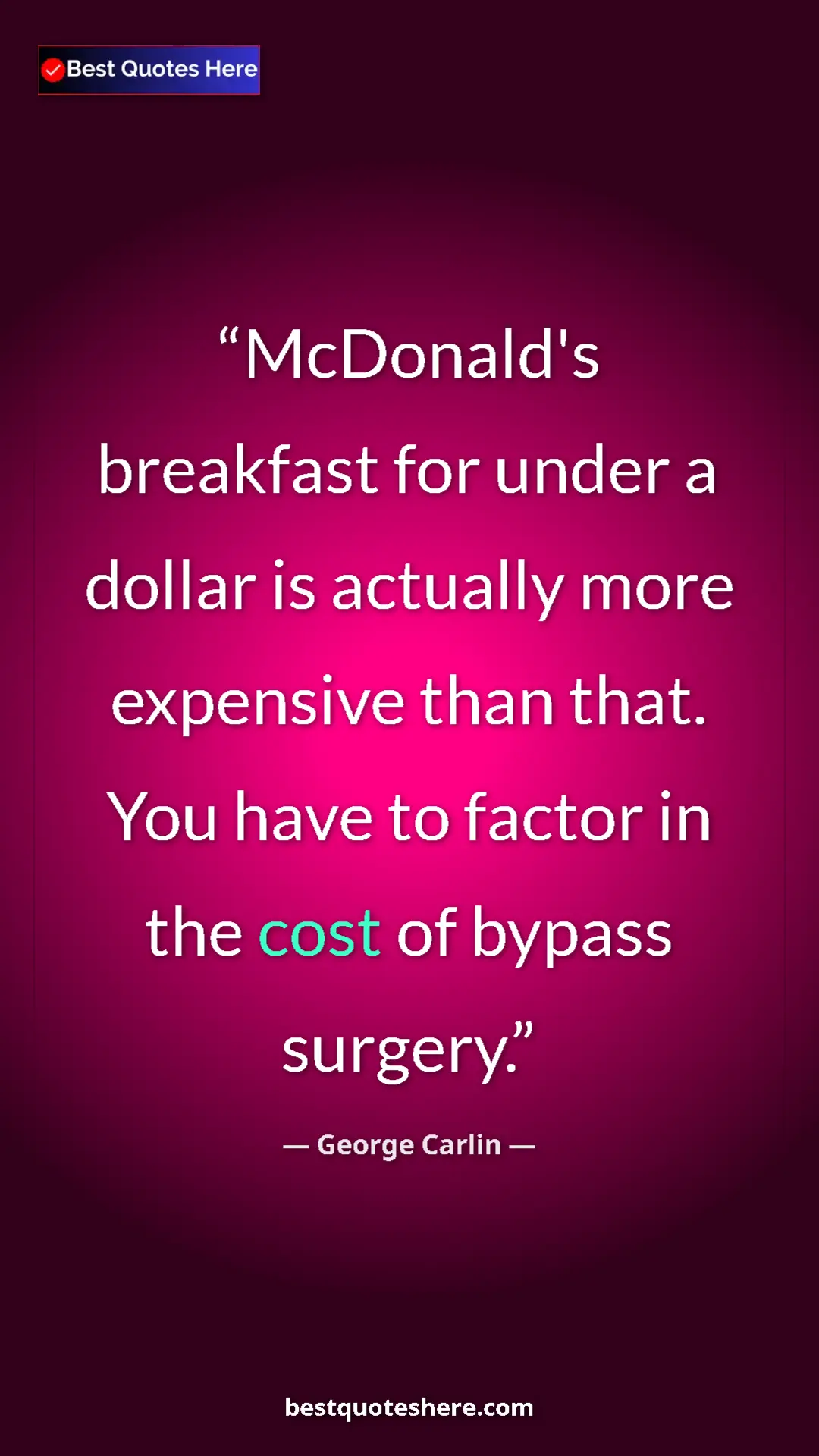Pinterest quote poster by George Carlin: "McDonald's breakfast for under a dollar is actually more..."