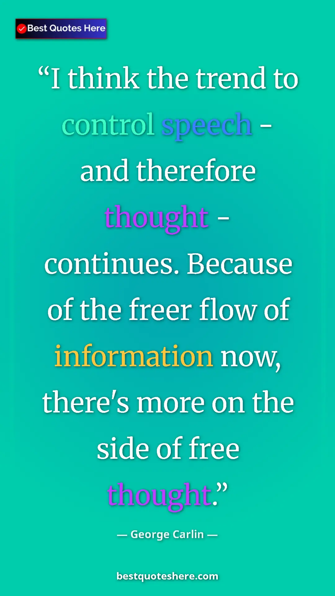 Pinterest quote poster by George Carlin: "I think the trend to control speech - and therefore thought..."