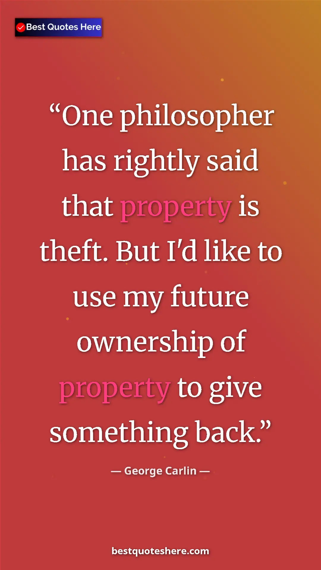 Pinterest quote poster by George Carlin: "One philosopher has rightly said that property is theft...."