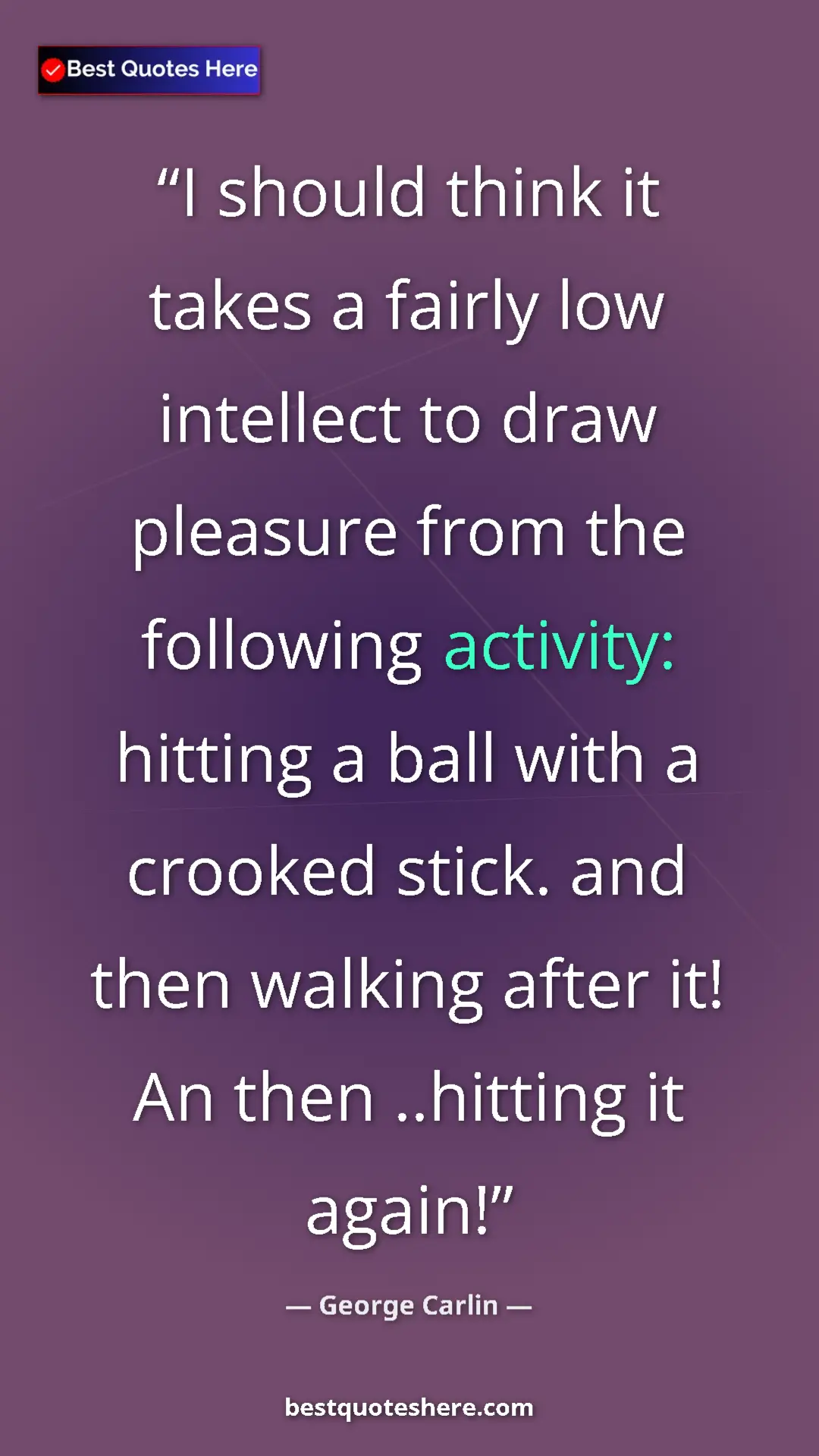 Pinterest quote poster by George Carlin: "I should think it takes a fairly low intellect to draw..."