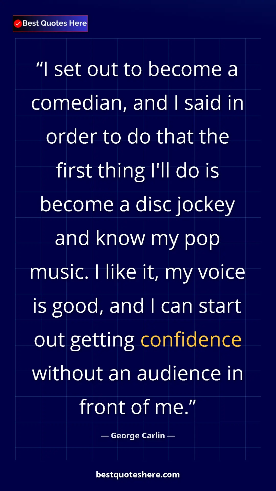Pinterest quote poster by George Carlin: "I set out to become a comedian, and I said in order to do..."