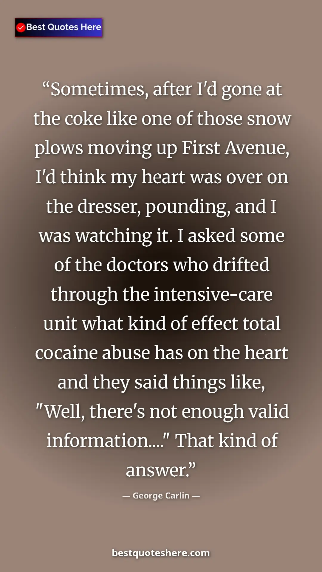 George Carlin Quote Card: "Sometimes, after I'd gone at the coke like one of those..." Pinterest quote poster by George Carlin: "Sometimes, after I'd gone at the coke like one of those..."