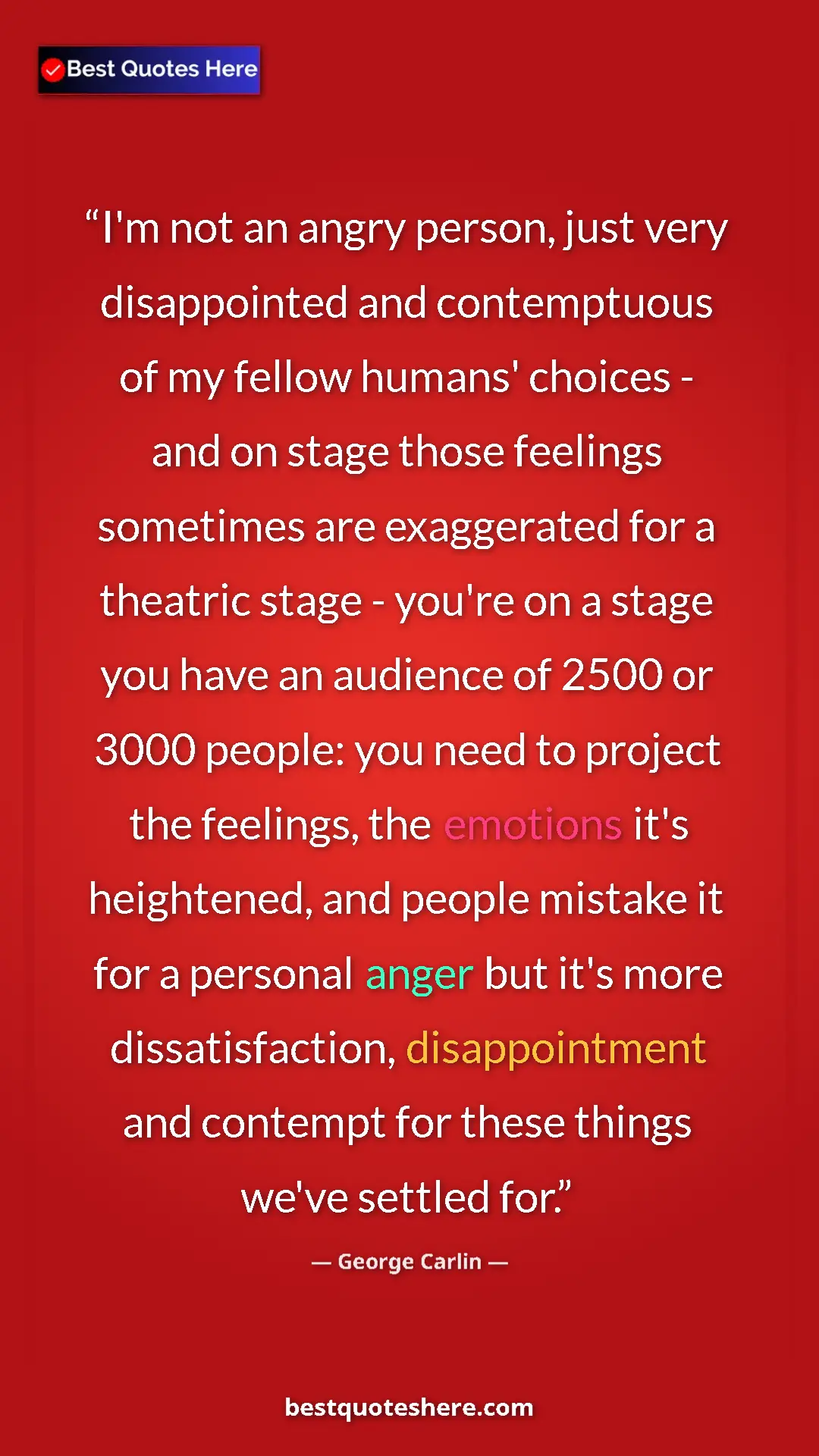 Pinterest quote poster by George Carlin: "I'm not an angry person, just very disappointed and..."