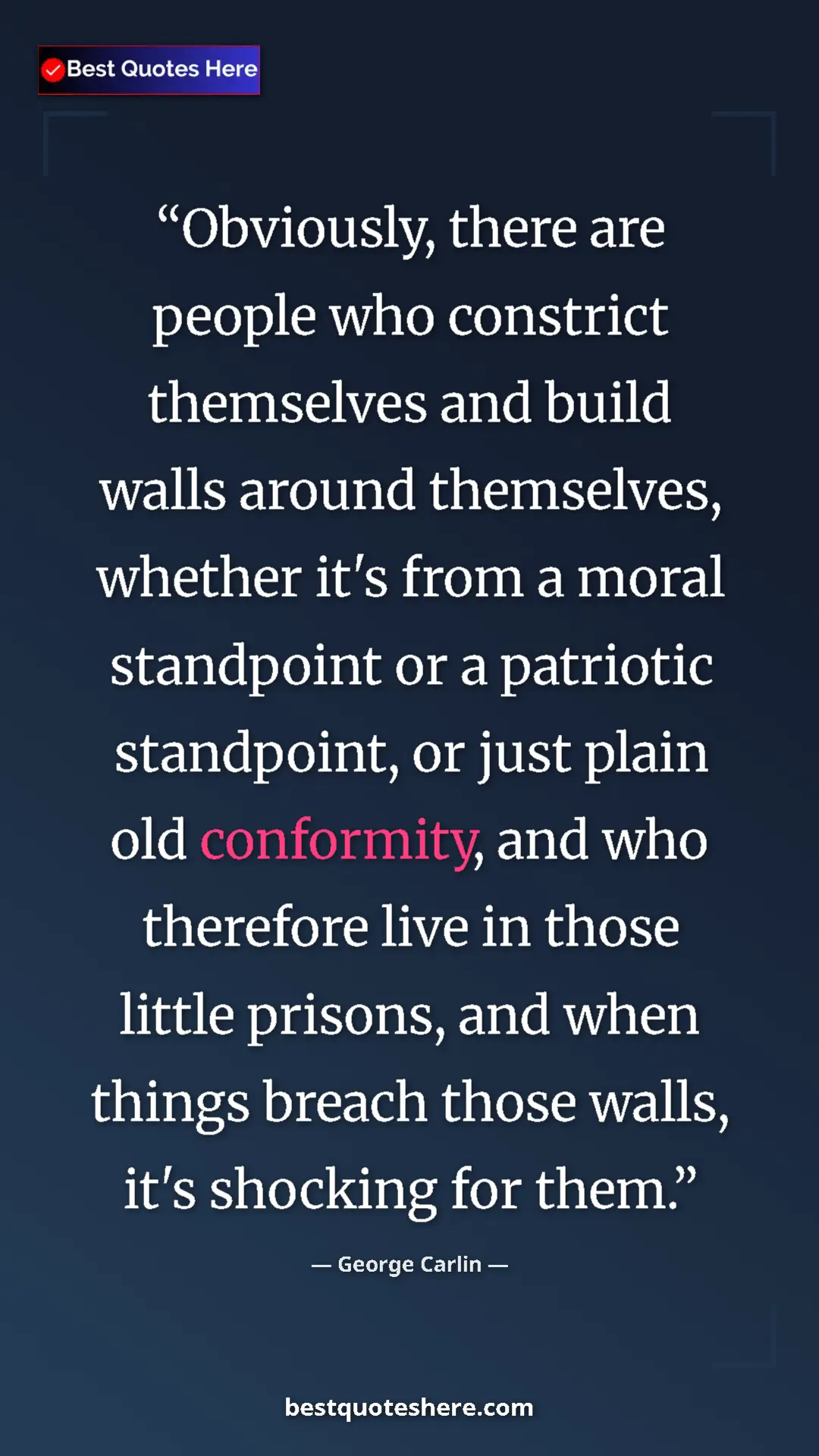 George Carlin Quote Card: "Obviously, there are people who constrict themselves and..." Pinterest quote poster by George Carlin: "Obviously, there are people who constrict themselves and..."