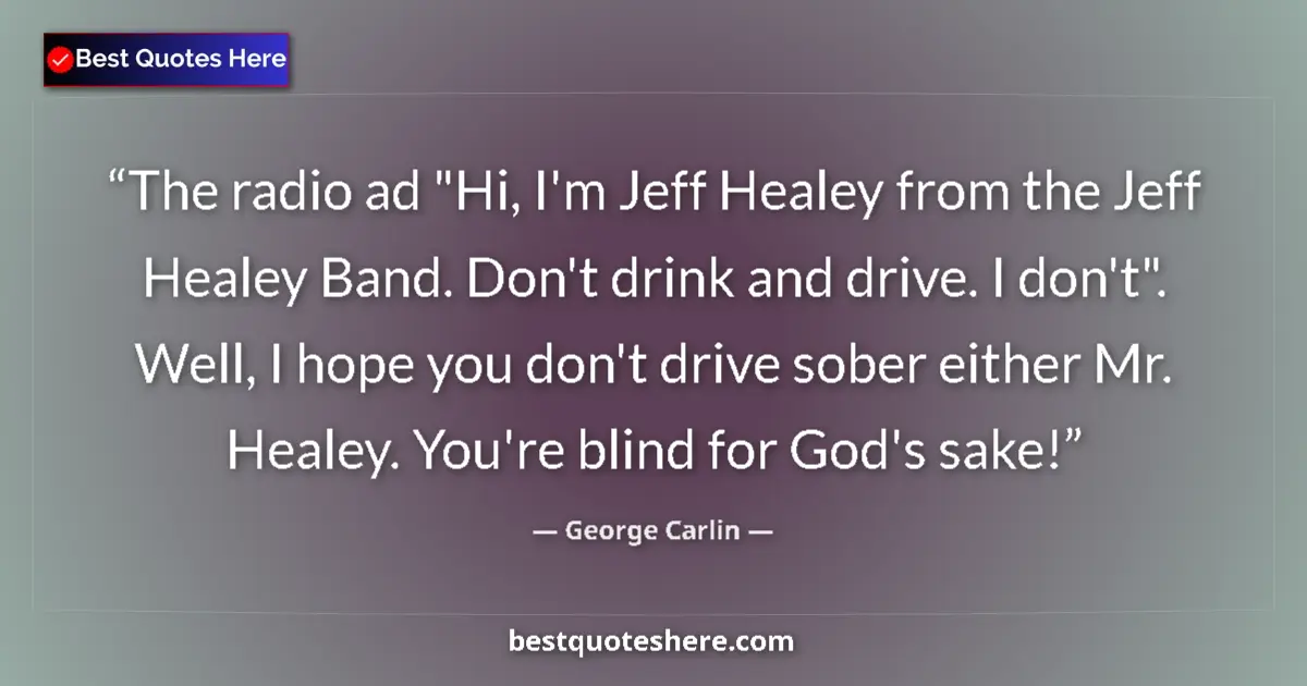 Quote by George Carlin: The radio ad 