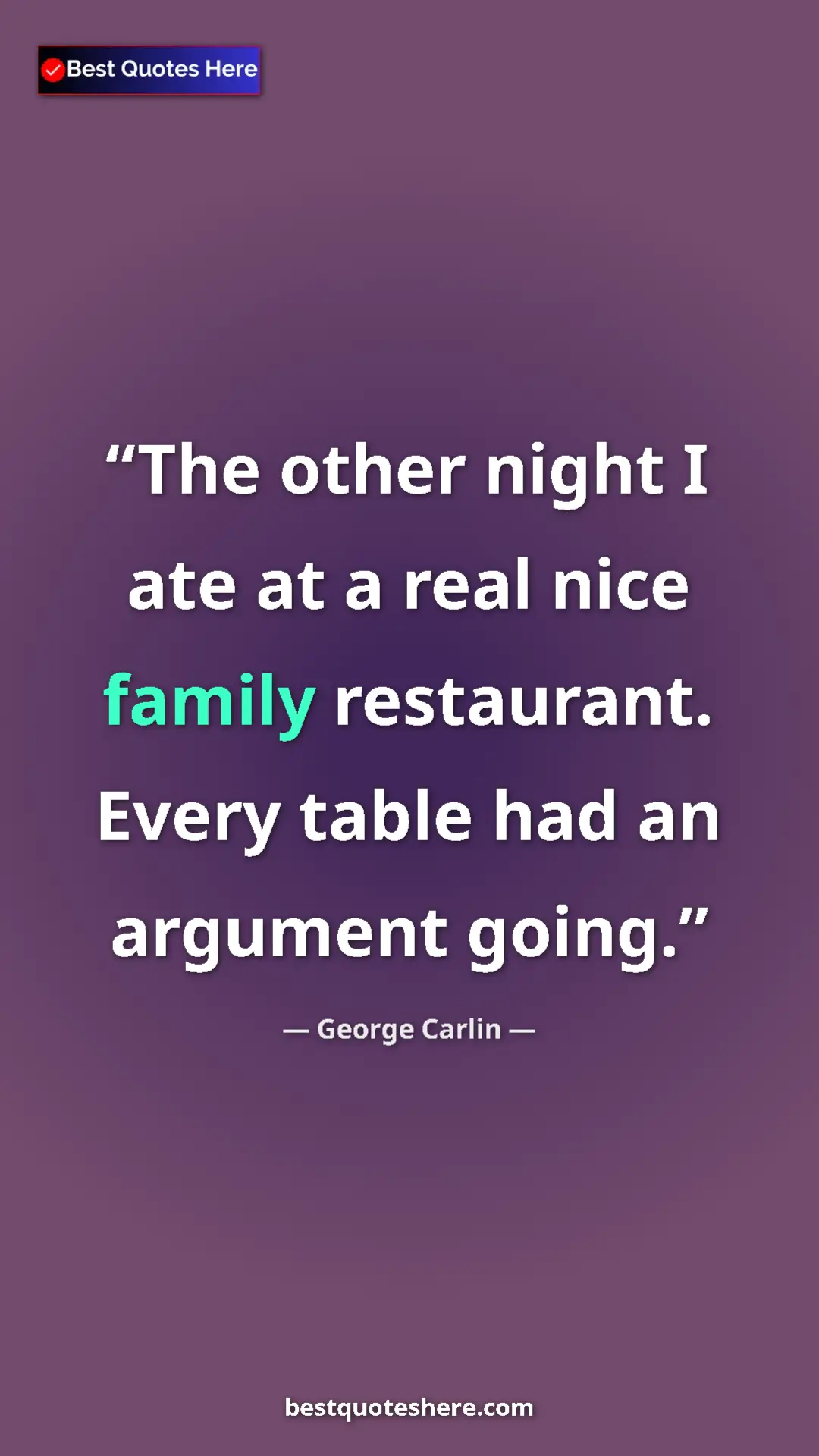 Pinterest quote poster by George Carlin: "The other night I ate at a real nice family restaurant...."