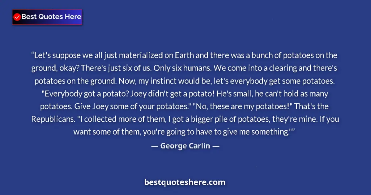 George Carlin quote: "Let's suppose we all just materialized on Earth and there..."