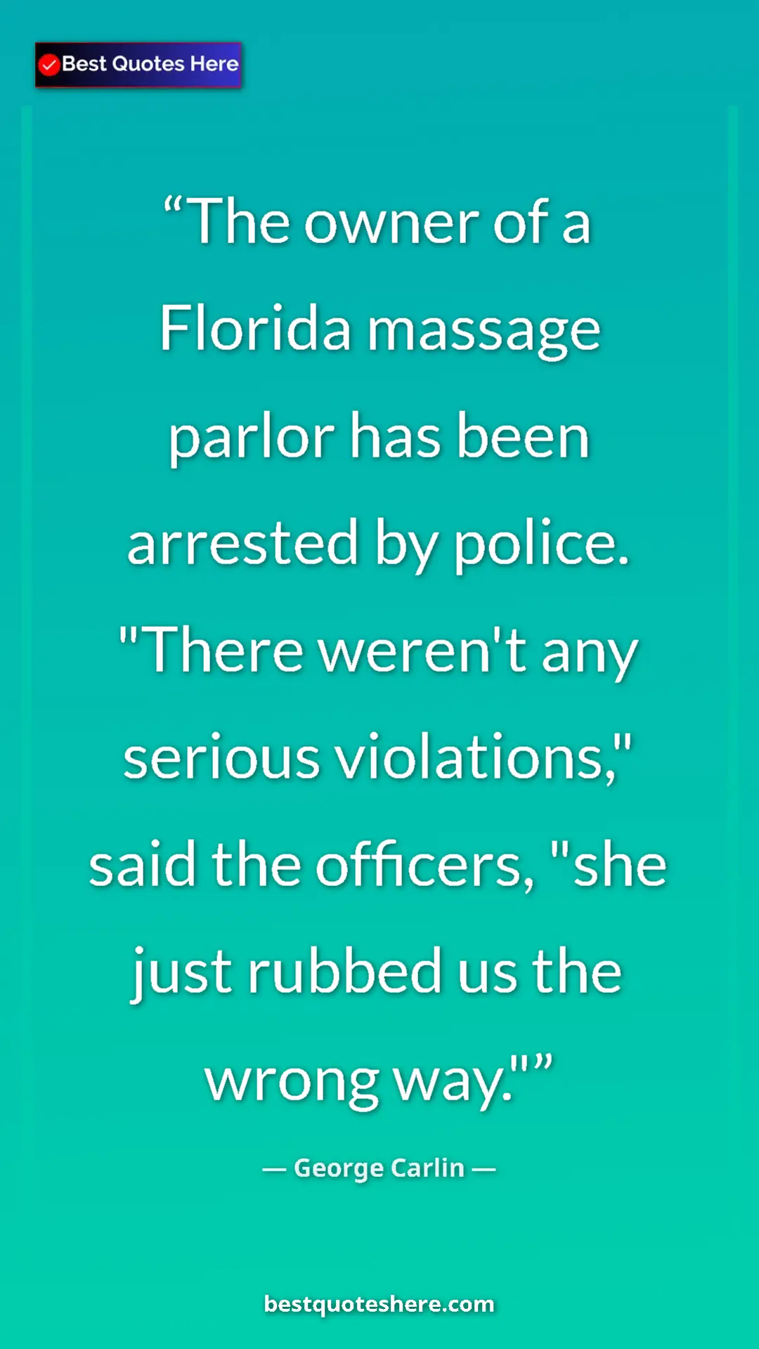 Pinterest quote poster by George Carlin: "The owner of a Florida massage parlor has been arrested by..."