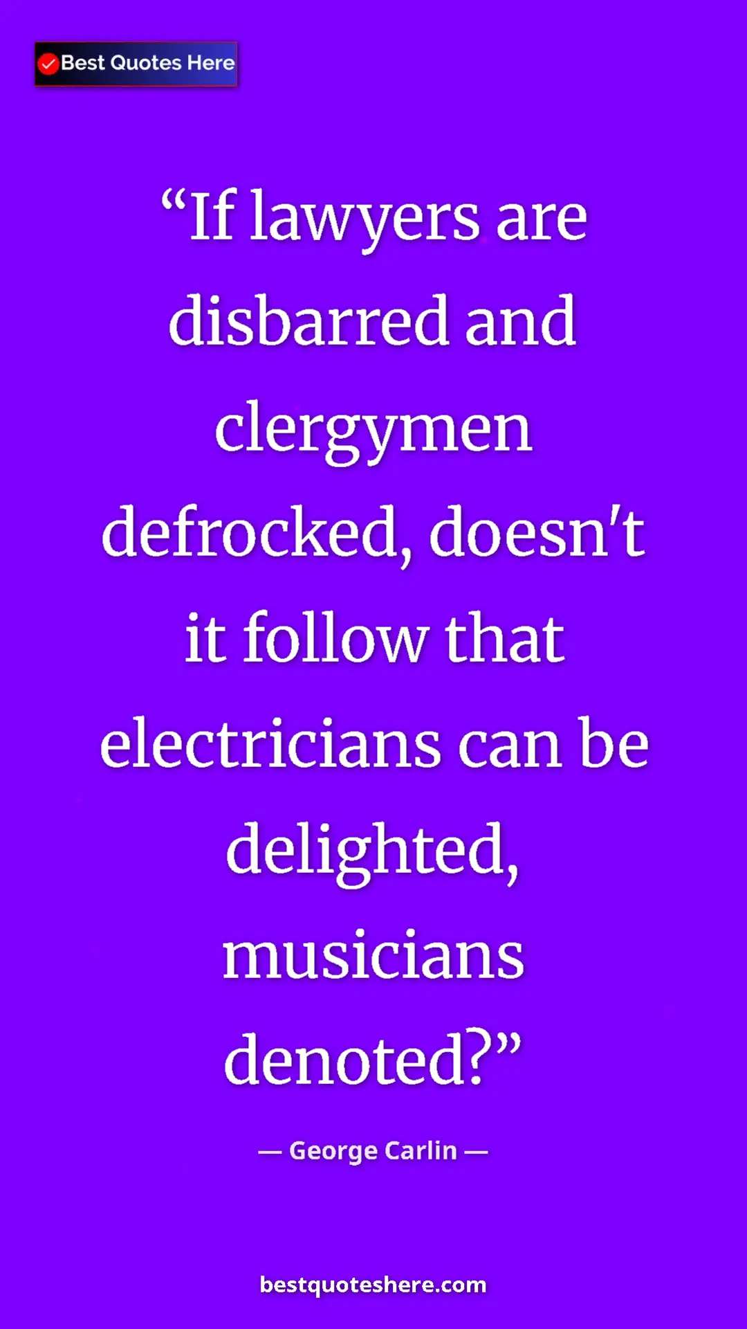 Pinterest quote poster by George Carlin: "If lawyers are disbarred and clergymen defrocked, doesn't..."