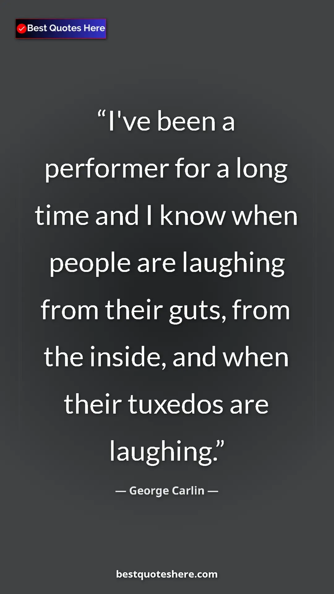 Pinterest quote poster by George Carlin: "I've been a performer for a long time and I know when..."