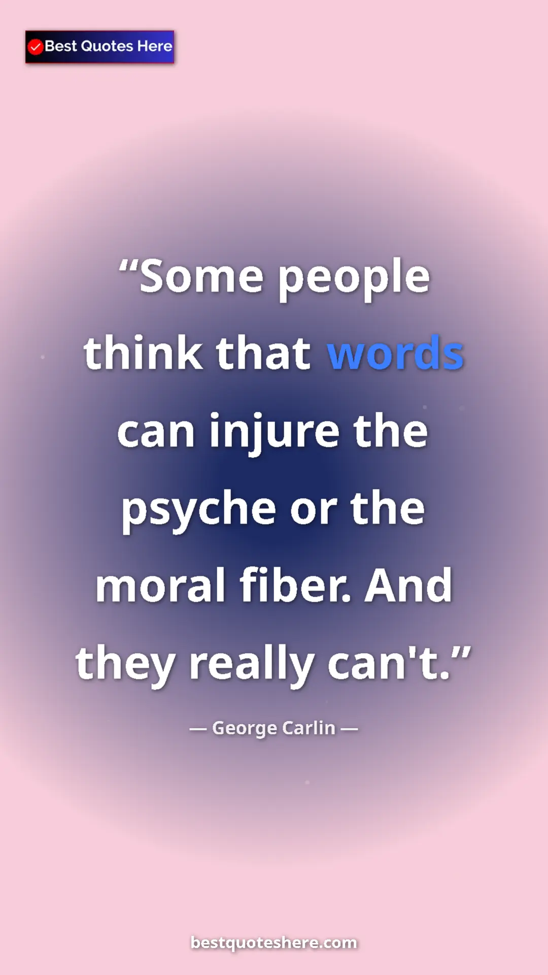 Pinterest quote poster by George Carlin: "Some people think that words can injure the psyche or the..."