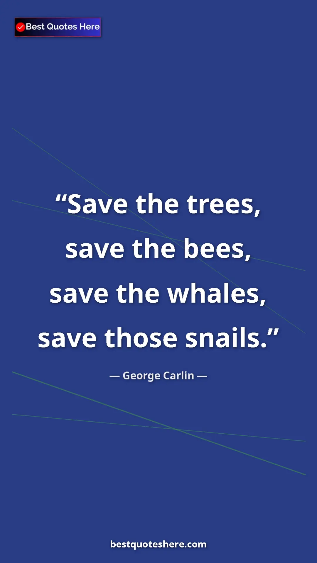 Pinterest quote poster by George Carlin: "Save the trees, save the bees, save the whales, save those..."