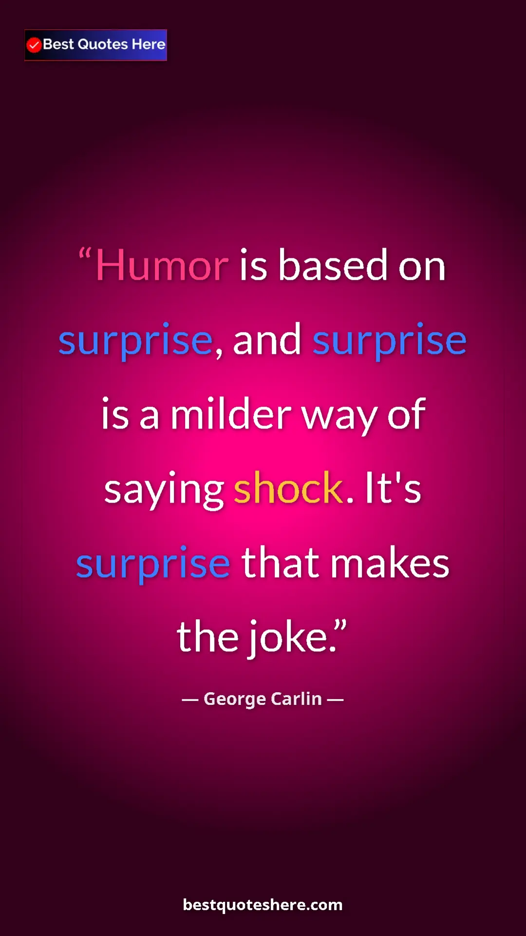 George Carlin Quote Card: "Humor is based on surprise, and surprise is a milder way of..." Pinterest quote poster by George Carlin: "Humor is based on surprise, and surprise is a milder way of..."