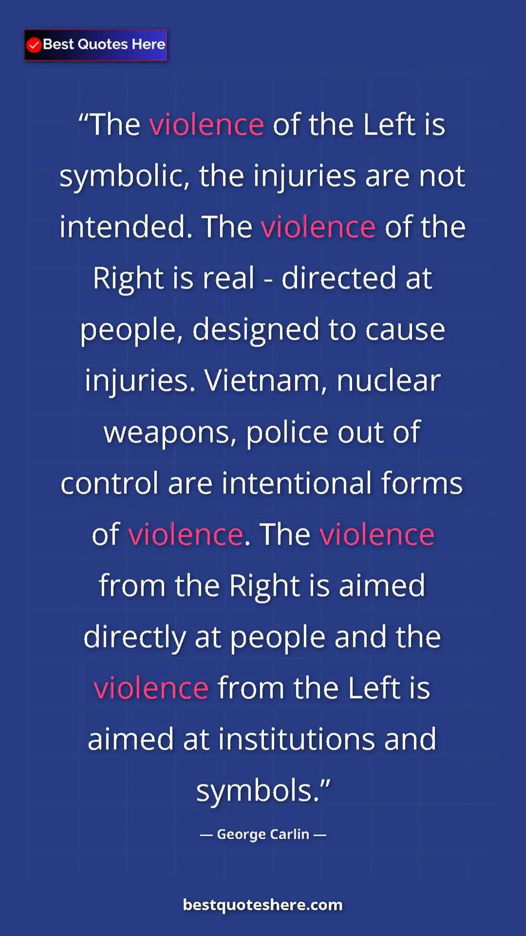 George Carlin Quote Card: "The violence of the Left is symbolic, the injuries are not..." Pinterest quote poster by George Carlin: "The violence of the Left is symbolic, the injuries are not..."