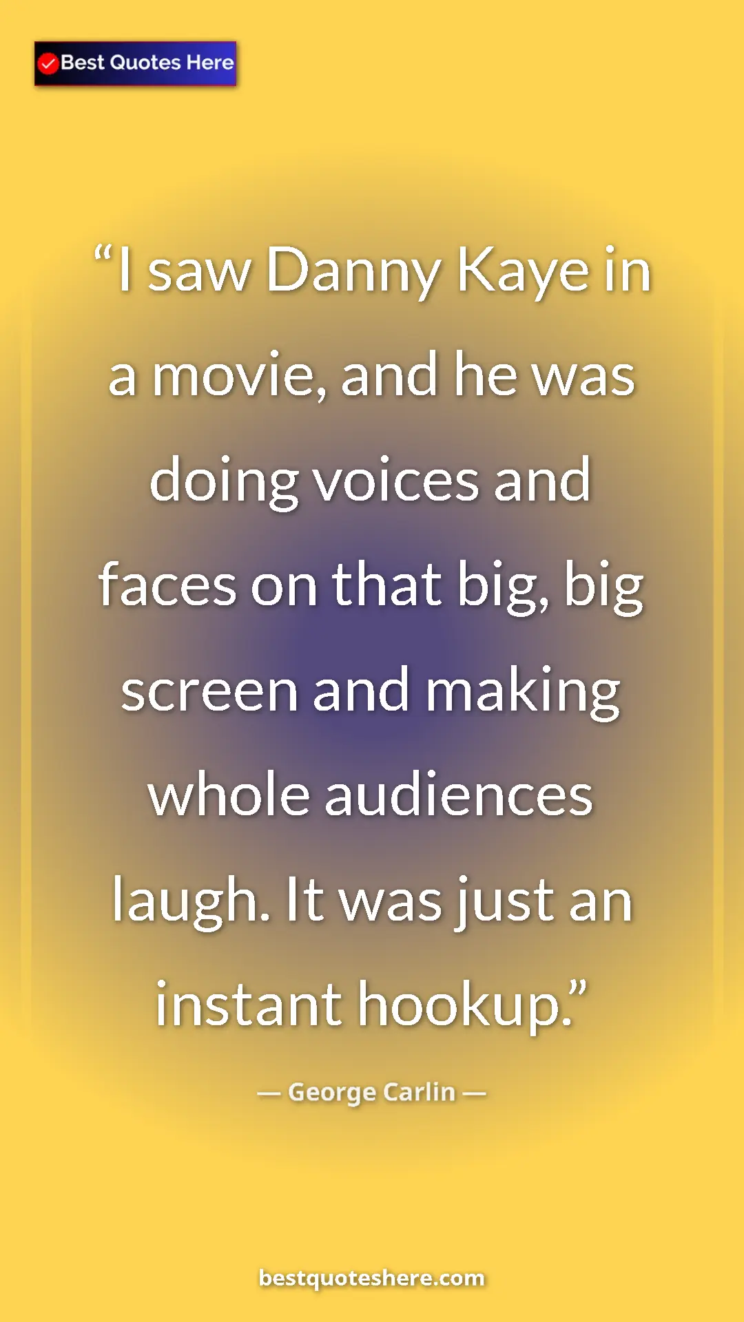 George Carlin Quote Card: "I saw Danny Kaye in a movie, and he was doing voices and..." Pinterest quote poster by George Carlin: "I saw Danny Kaye in a movie, and he was doing voices and..."