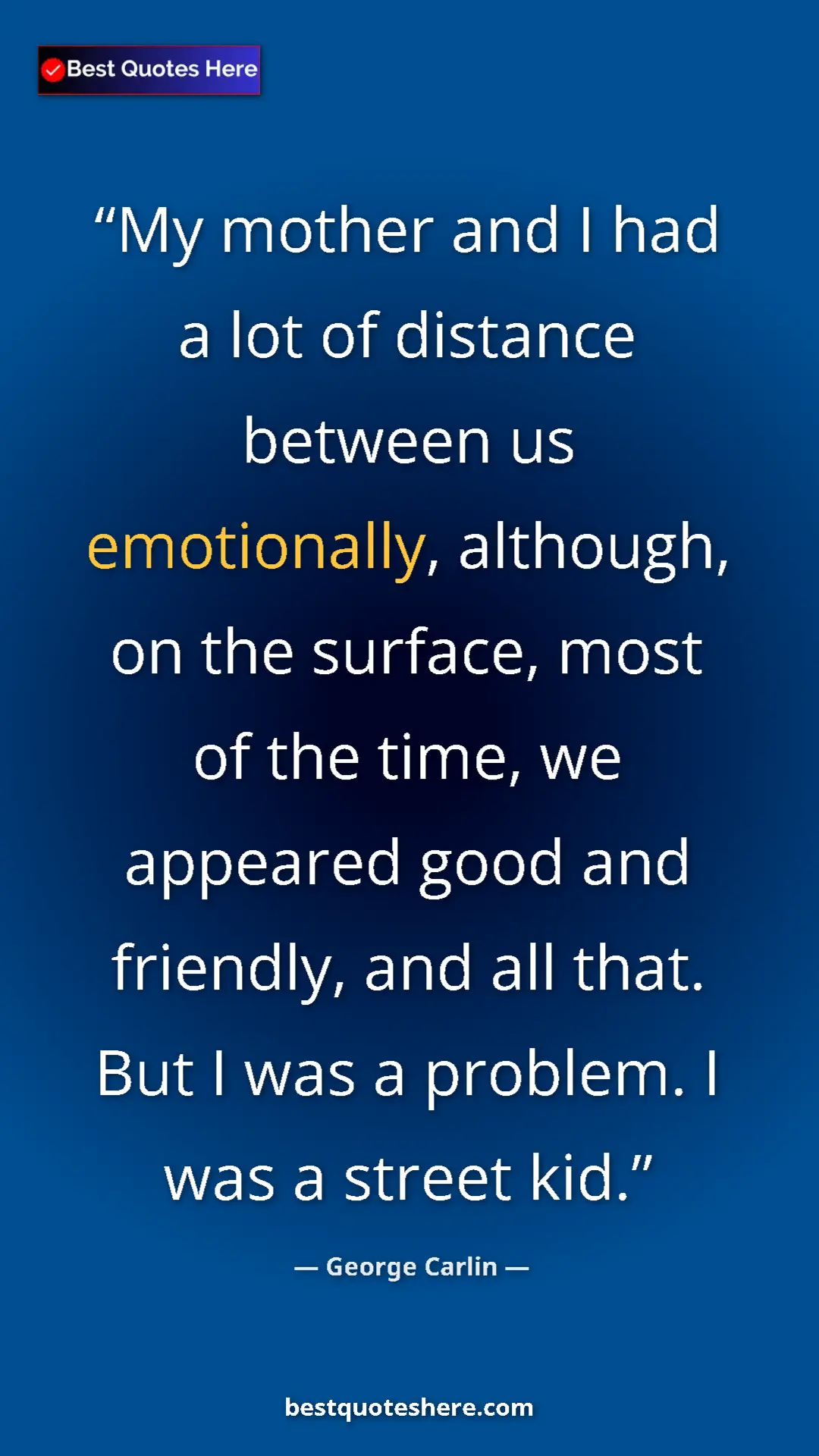 Pinterest quote poster by George Carlin: "My mother and I had a lot of distance between us..."