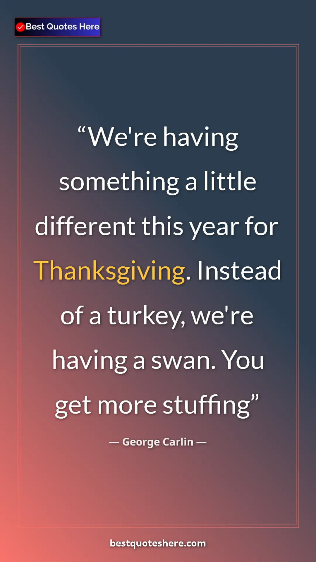 Pinterest quote poster by George Carlin: "We're having something a little different this year for..."