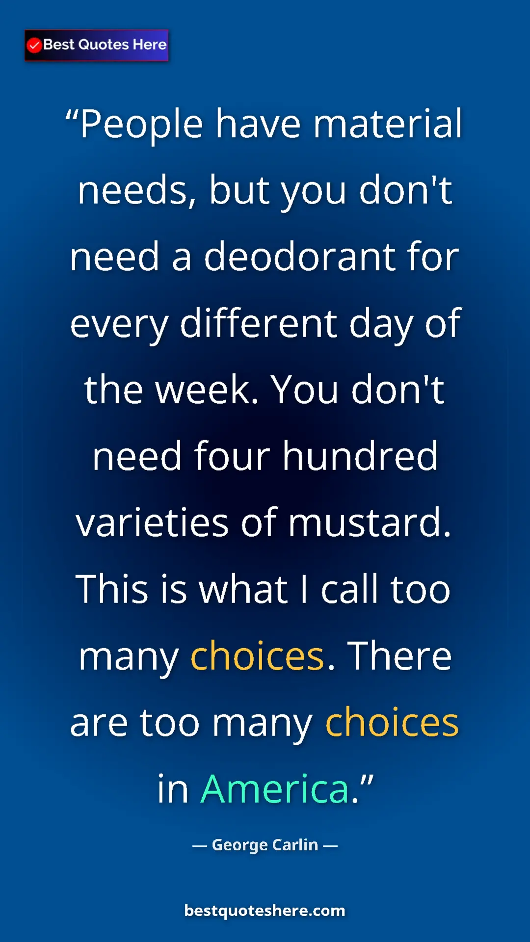 Pinterest quote poster by George Carlin: "People have material needs, but you don't need a deodorant..."