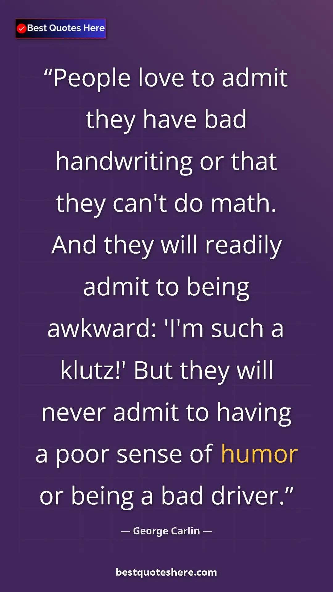 Pinterest quote poster by George Carlin: "People love to admit they have bad handwriting or that they..."