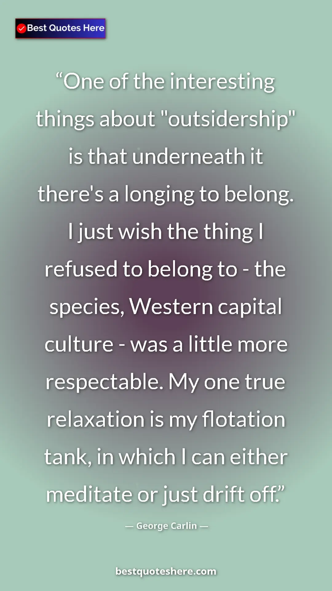 Pinterest quote poster by George Carlin: "One of the interesting things about "outsidership" is that..."