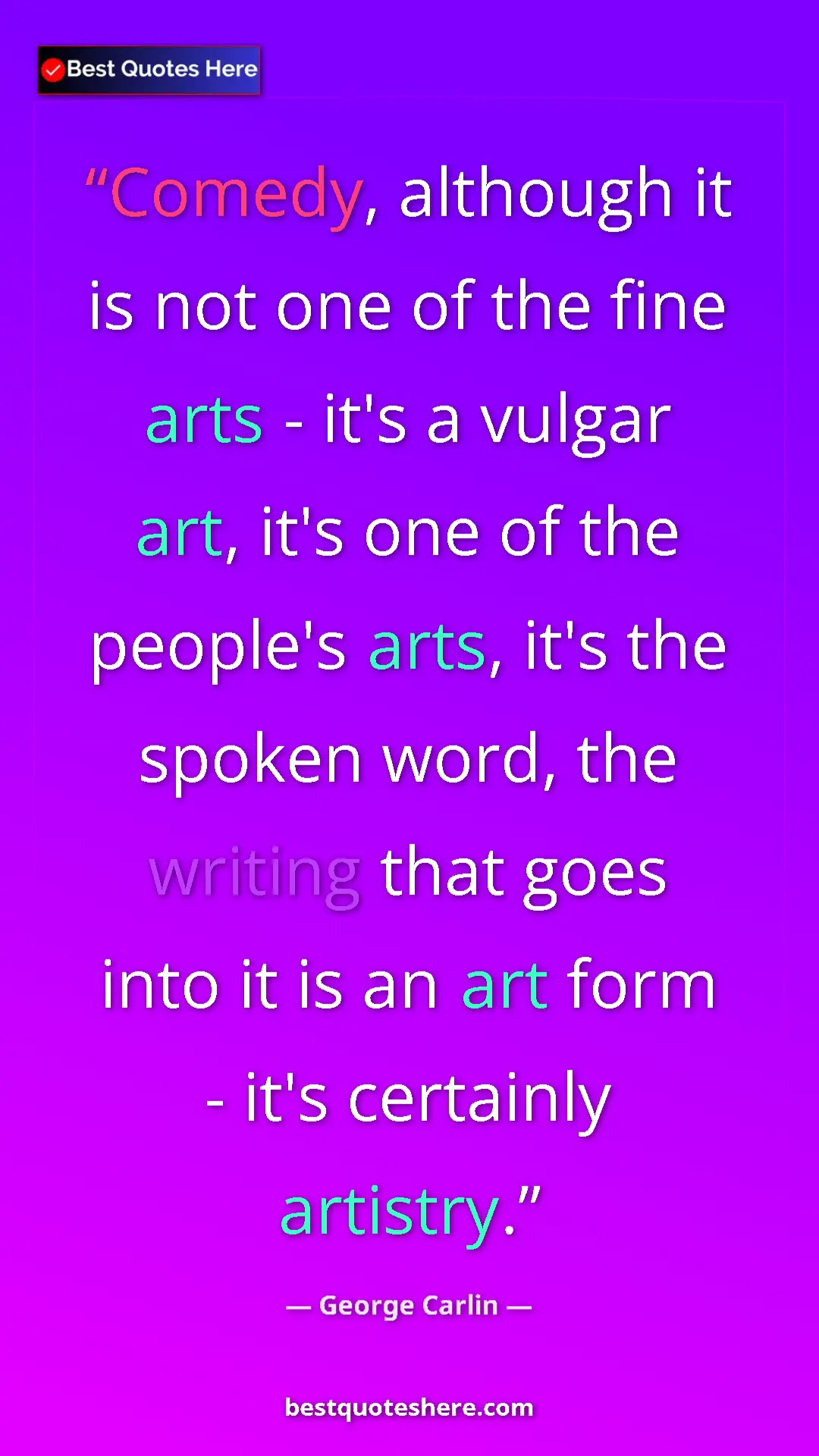 Pinterest quote poster by George Carlin: "Comedy, although it is not one of the fine arts - it's a..."