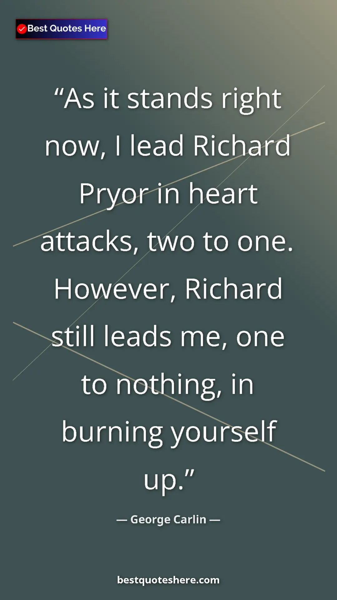 George Carlin Quote Card: "As it stands right now, I lead Richard Pryor in heart..." Pinterest quote poster by George Carlin: "As it stands right now, I lead Richard Pryor in heart..."