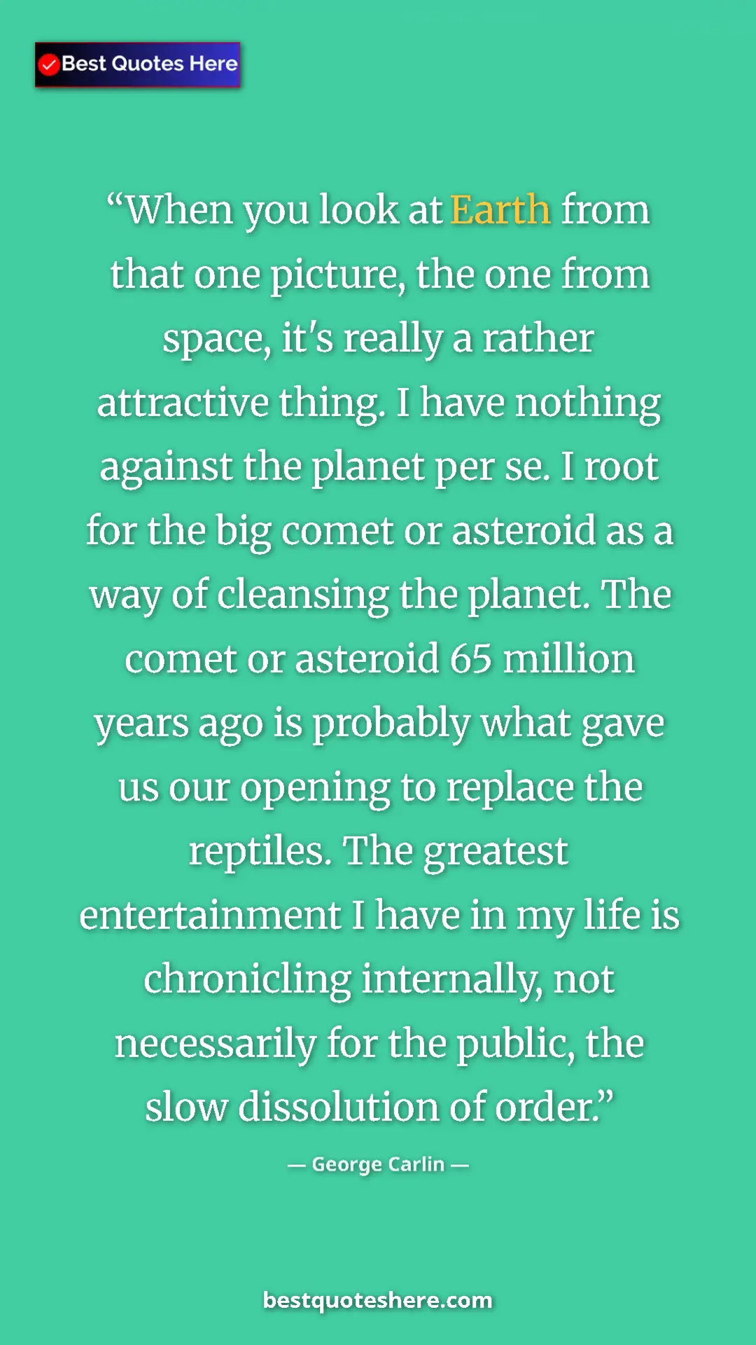 Pinterest quote poster by George Carlin: "When you look at Earth from that one picture, the one from..."