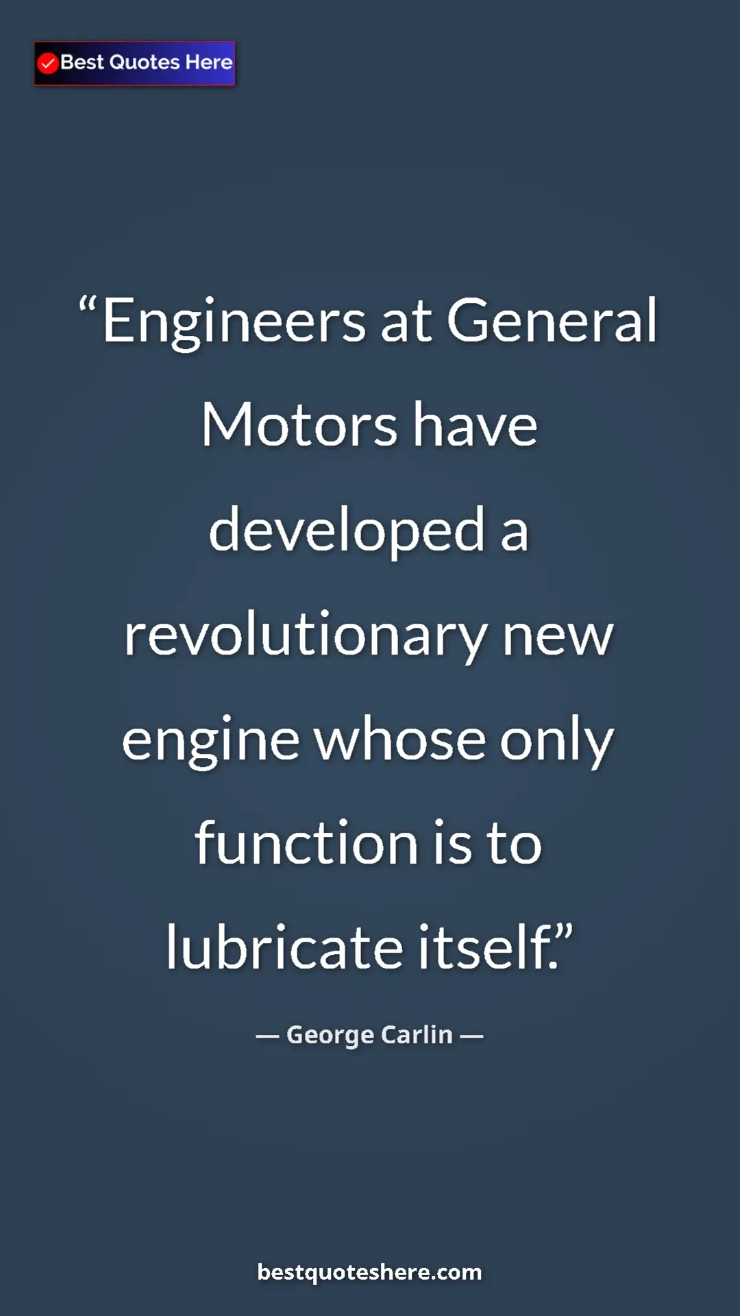 Pinterest quote poster by George Carlin: "Engineers at General Motors have developed a revolutionary..."