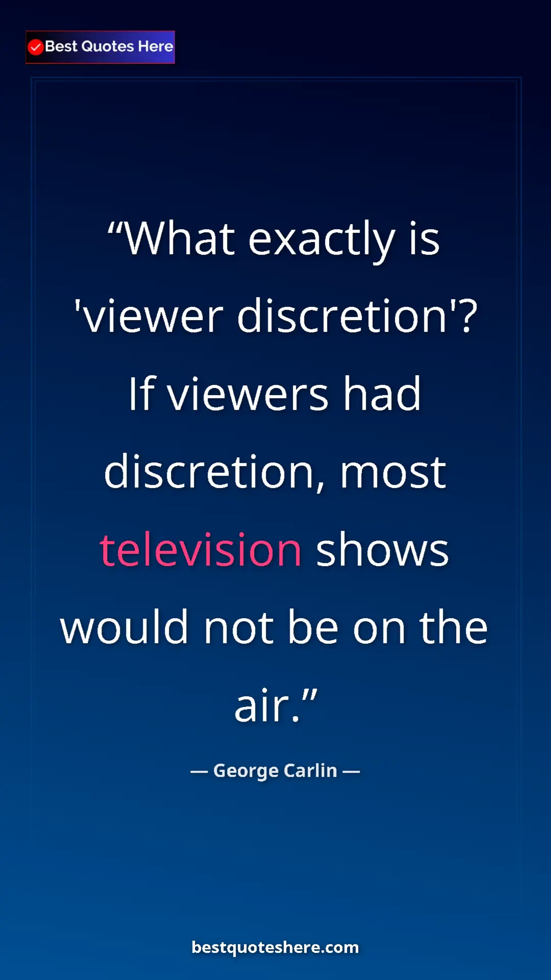 George Carlin Quote Card: "What exactly is 'viewer discretion'? If viewers had discreti" Pinterest quote poster by George Carlin: "What exactly is 'viewer discretion'? If viewers had discreti"