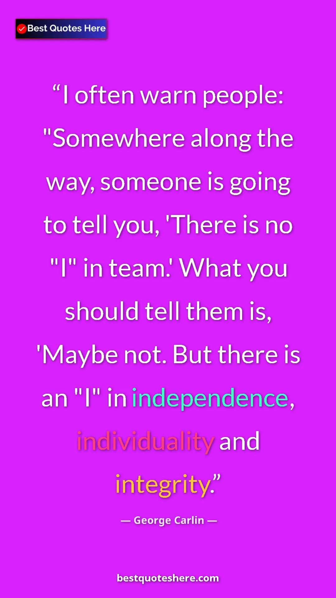 Pinterest quote poster by George Carlin: "I often warn people: "Somewhere along the way, someone is..."