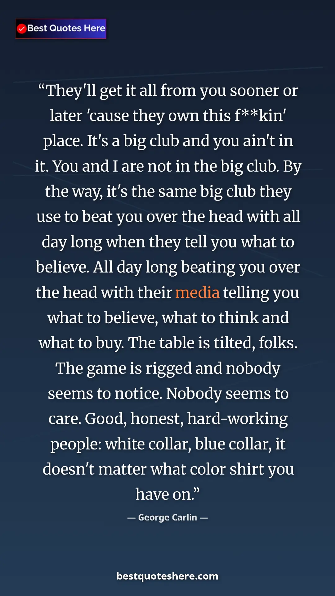 Pinterest quote poster by George Carlin: "They'll get it all from you sooner or later 'cause they own..."