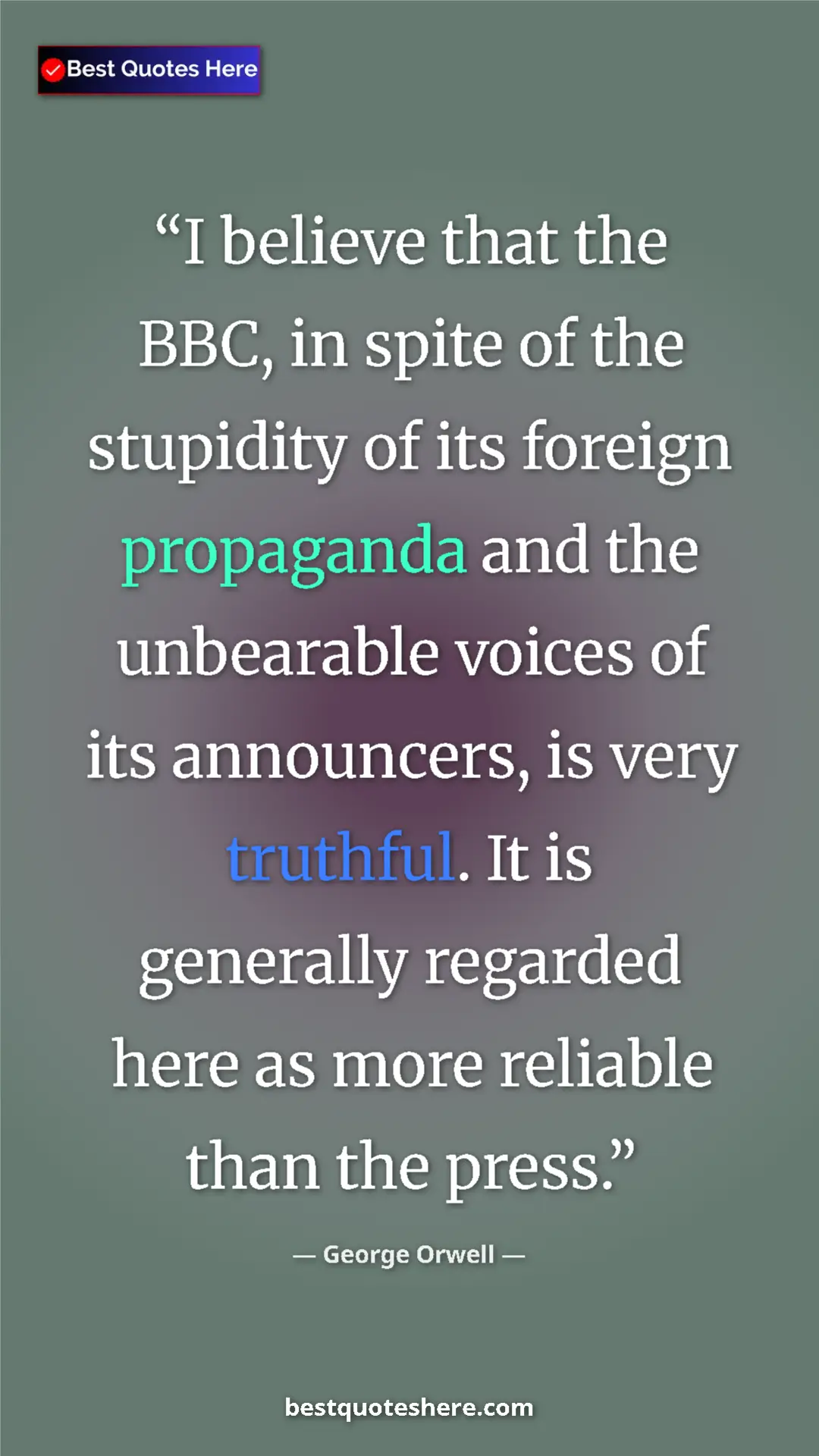 George Orwell Quote Card: "I believe that the BBC, in spite of the stupidity of its..." Pinterest quote poster by George Orwell: "I believe that the BBC, in spite of the stupidity of its..."