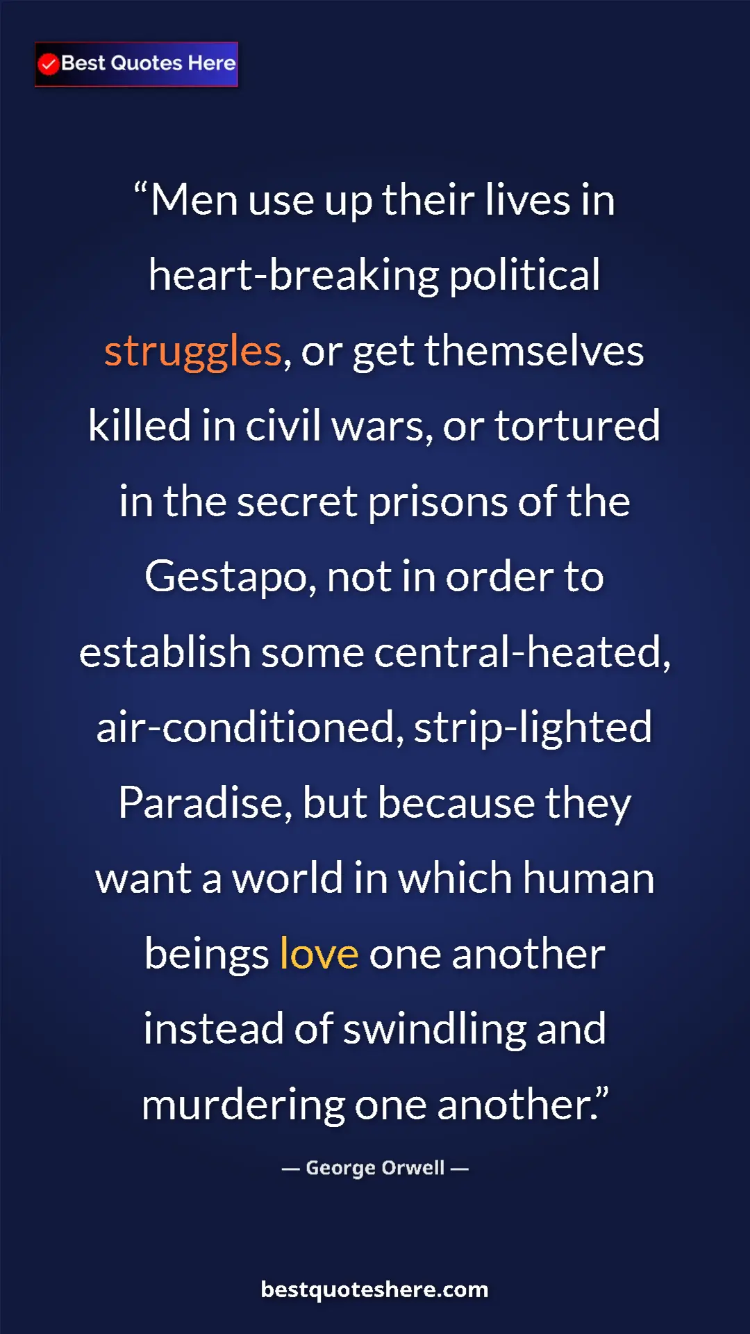 George Orwell Quote Card: "Men use up their lives in heart-breaking political..." Pinterest quote poster by George Orwell: "Men use up their lives in heart-breaking political..."
