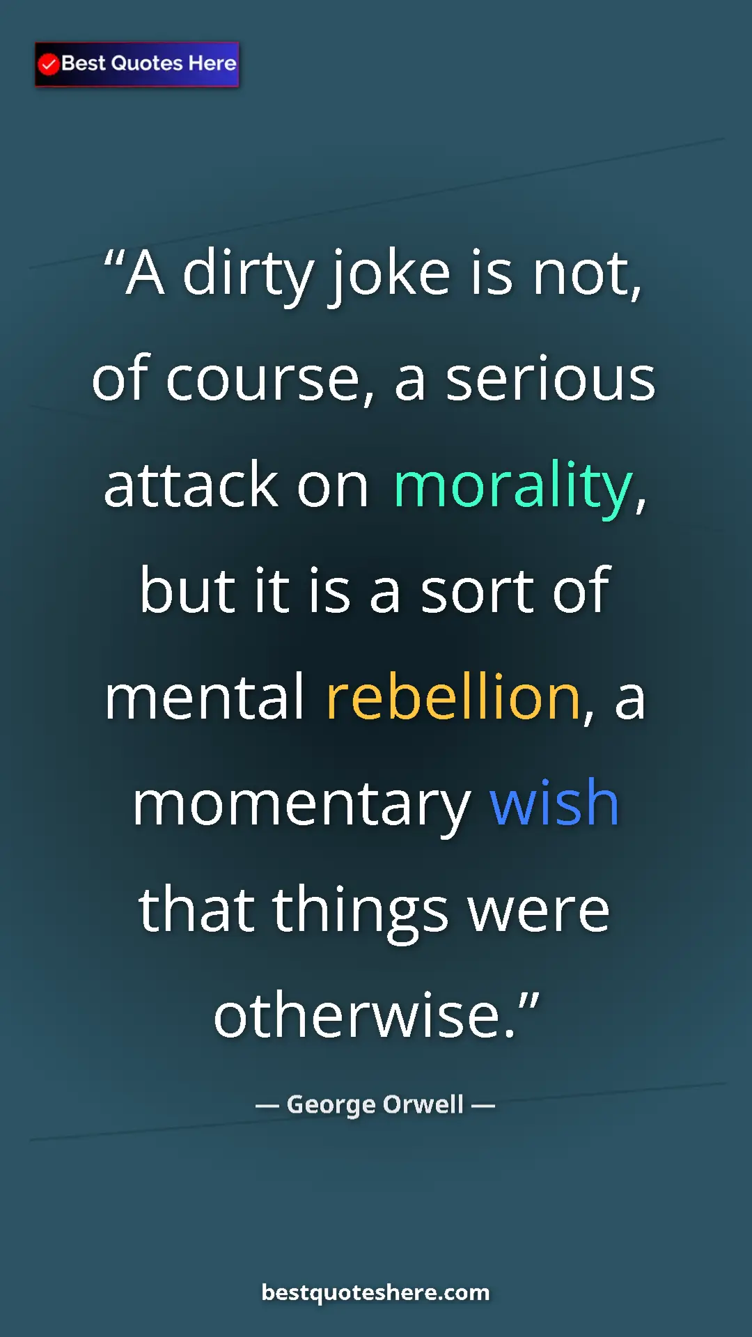 Pinterest quote poster by George Orwell: "A dirty joke is not, of course, a serious attack on morality"