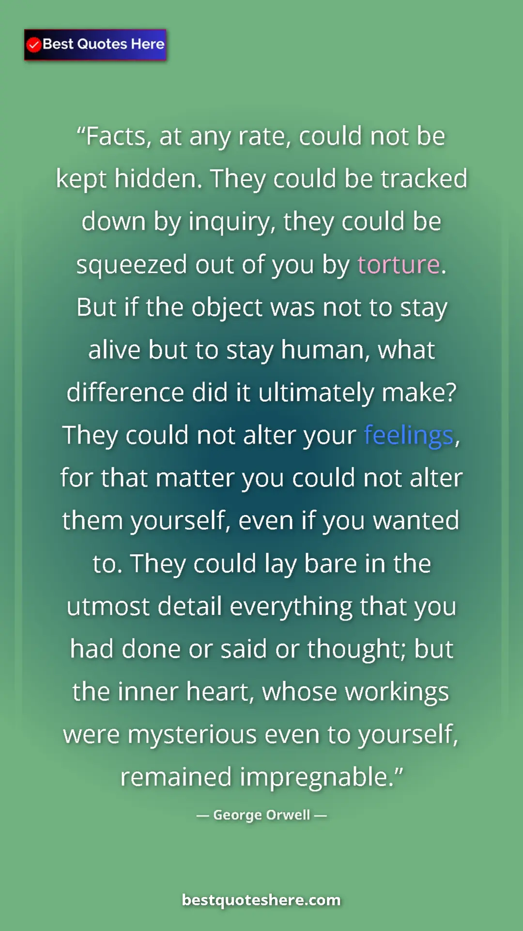 Pinterest quote poster by George Orwell: "Facts, at any rate, could not be kept hidden. They could be..."