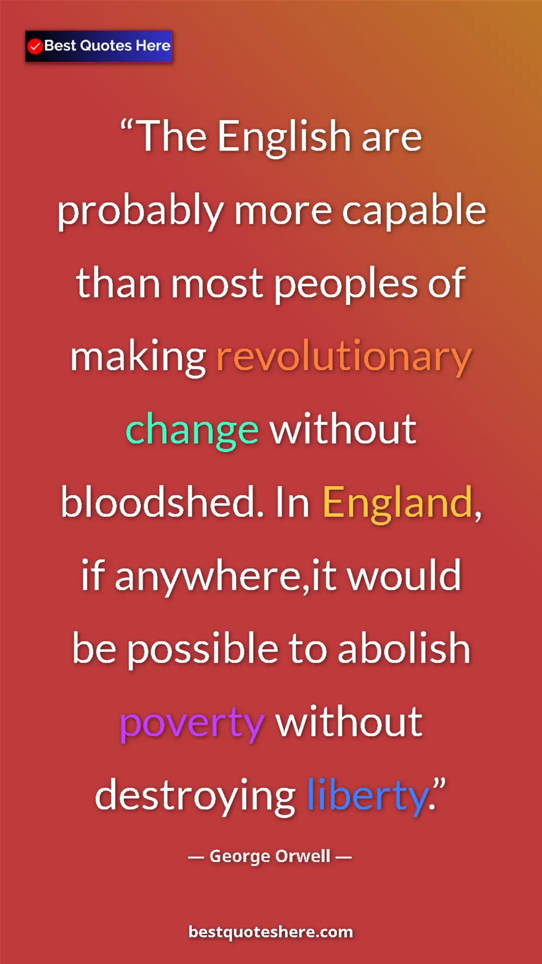 George Orwell Quote Card: "The English are probably more capable than most peoples of..." Pinterest quote poster by George Orwell: "The English are probably more capable than most peoples of..."