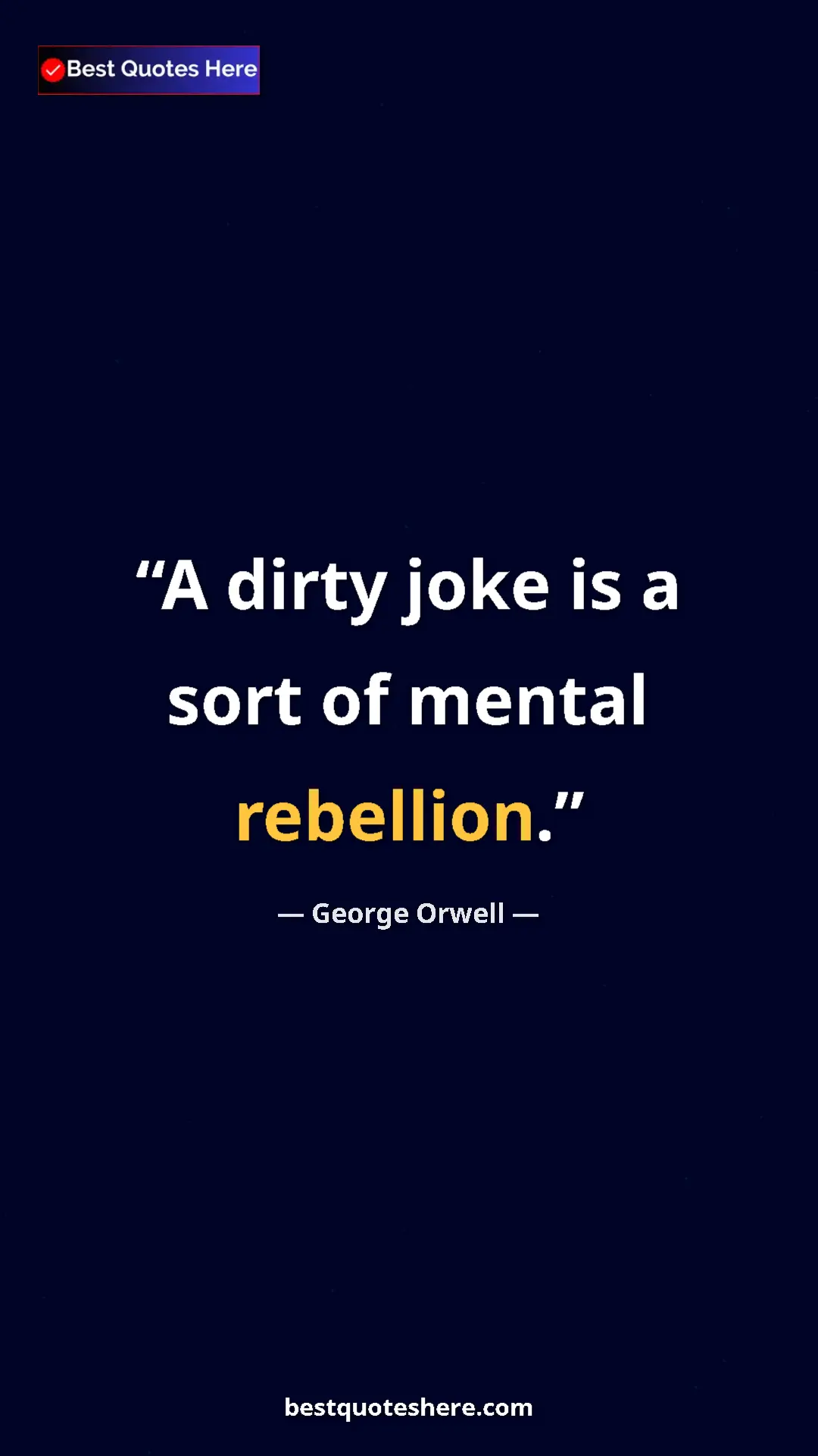 George Orwell Quote Card: "A dirty joke is a sort of mental rebellion." Pinterest quote poster by George Orwell: "A dirty joke is a sort of mental rebellion."