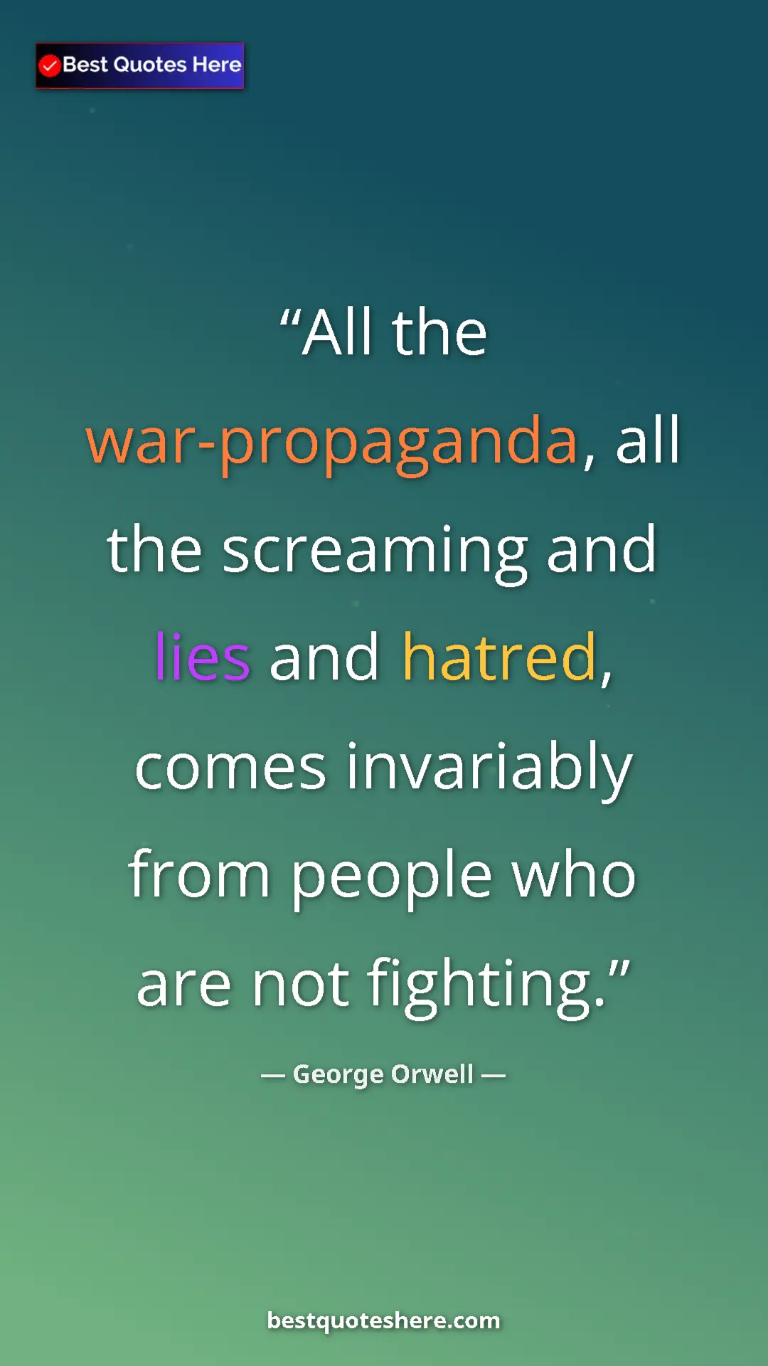 Pinterest quote poster by George Orwell: "All the war-propaganda, all the screaming and lies and..."