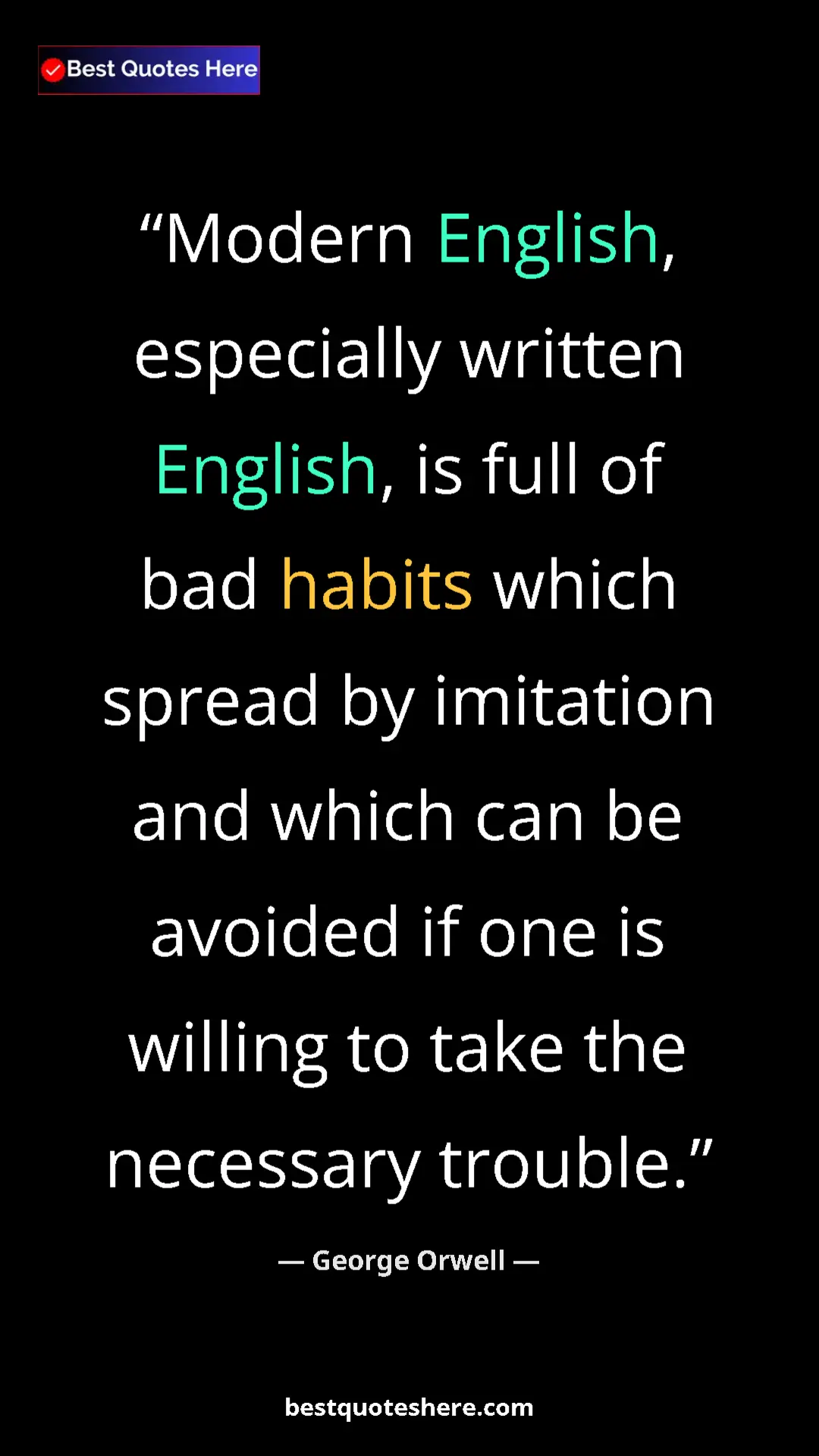 George Orwell Quote Card: "Modern English, especially written English, is full of bad..." Pinterest quote poster by George Orwell: "Modern English, especially written English, is full of bad..."