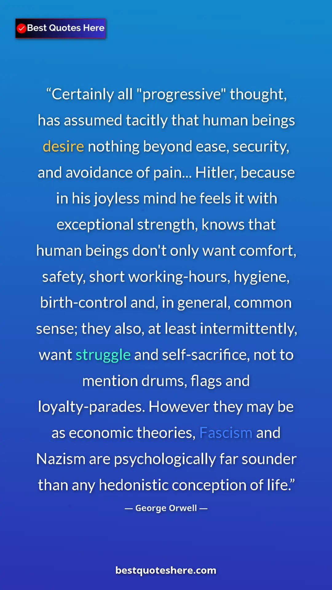 Pinterest quote poster by George Orwell: "Certainly all "progressive" thought, has assumed tacitly..."