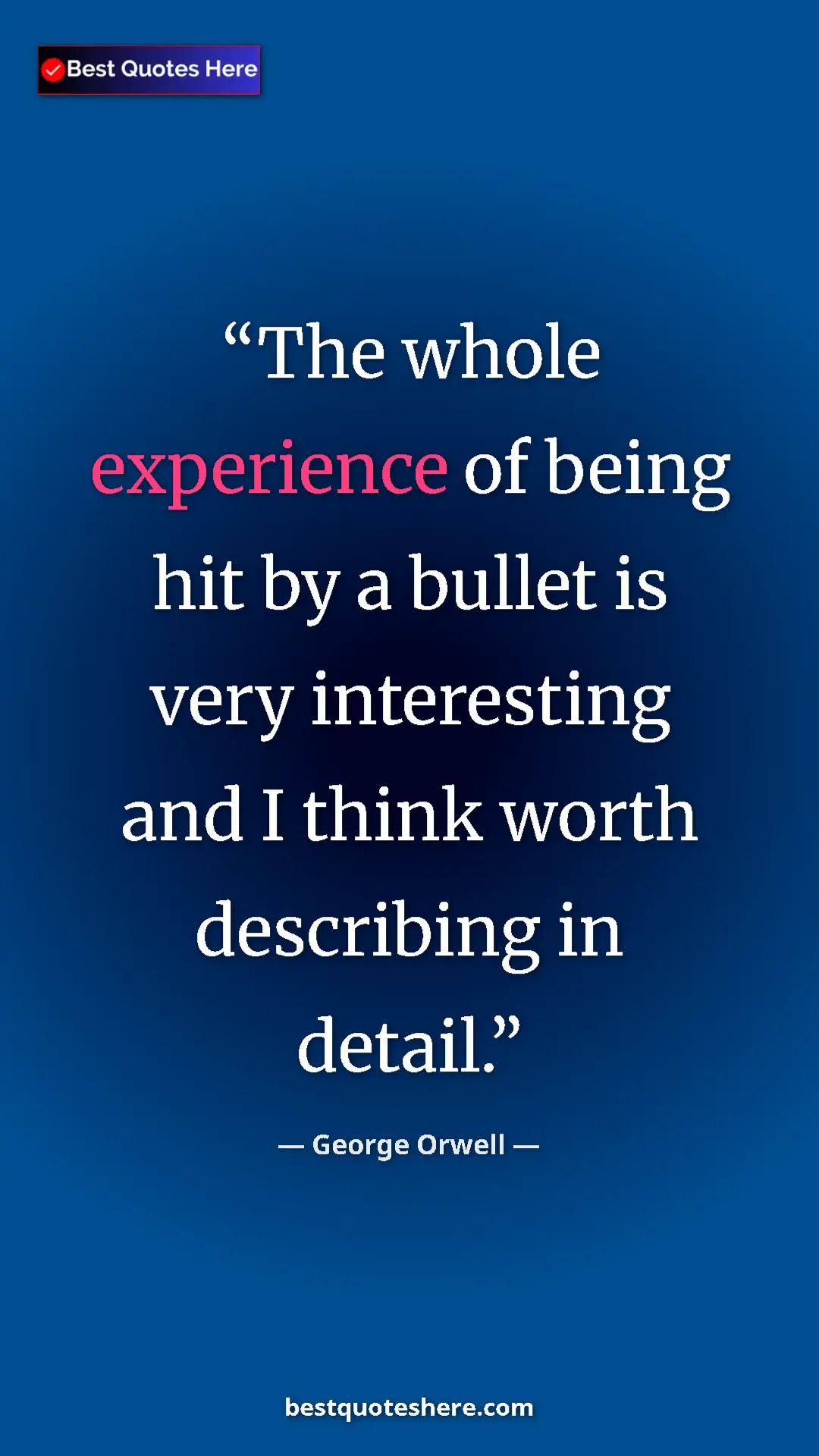 George Orwell Quote Card: "The whole experience of being hit by a bullet is very..." Pinterest quote poster by George Orwell: "The whole experience of being hit by a bullet is very..."