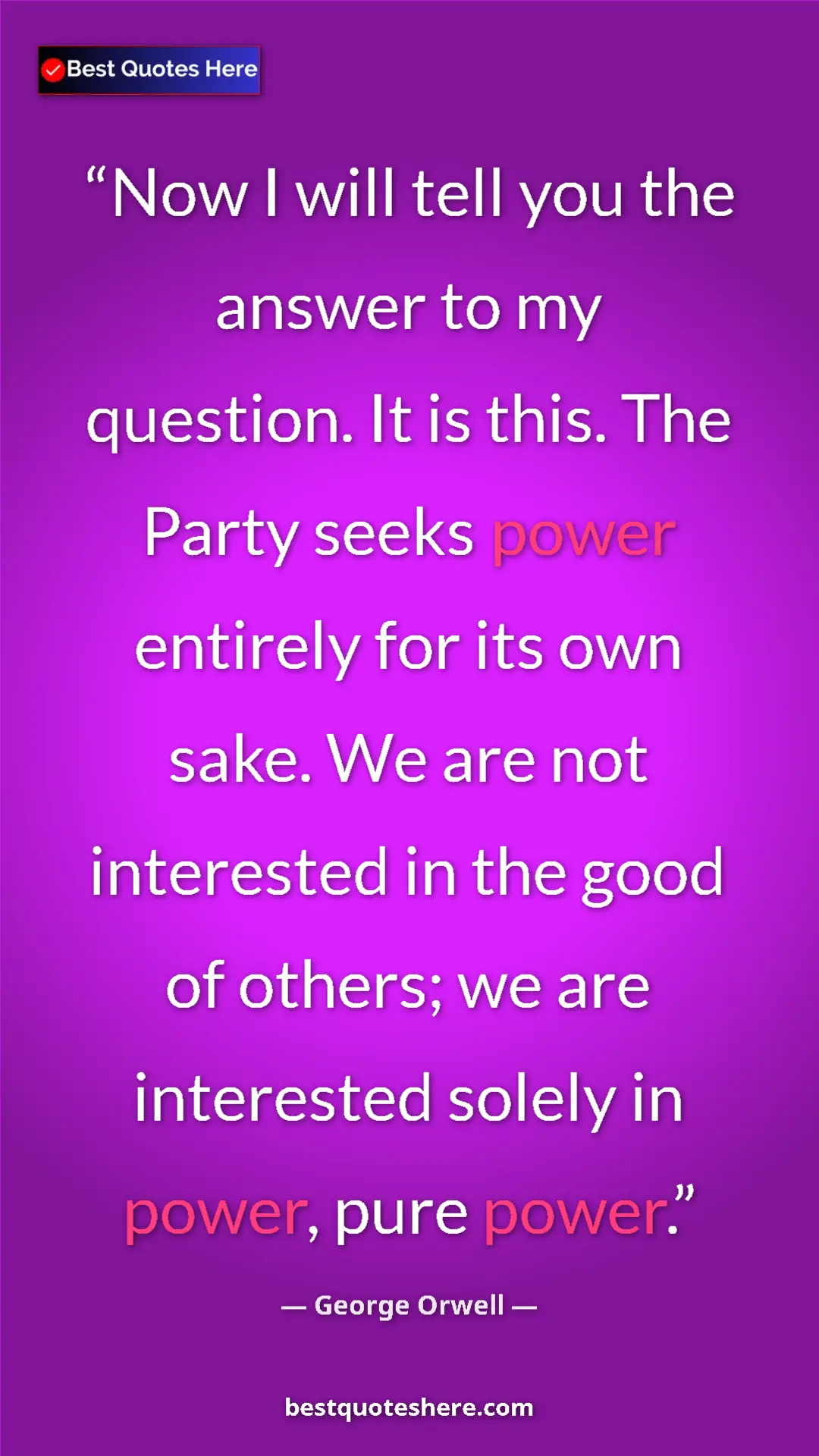 George Orwell Quote Card: "Now I will tell you the answer to my question. It is this...." Pinterest quote poster by George Orwell: "Now I will tell you the answer to my question. It is this...."