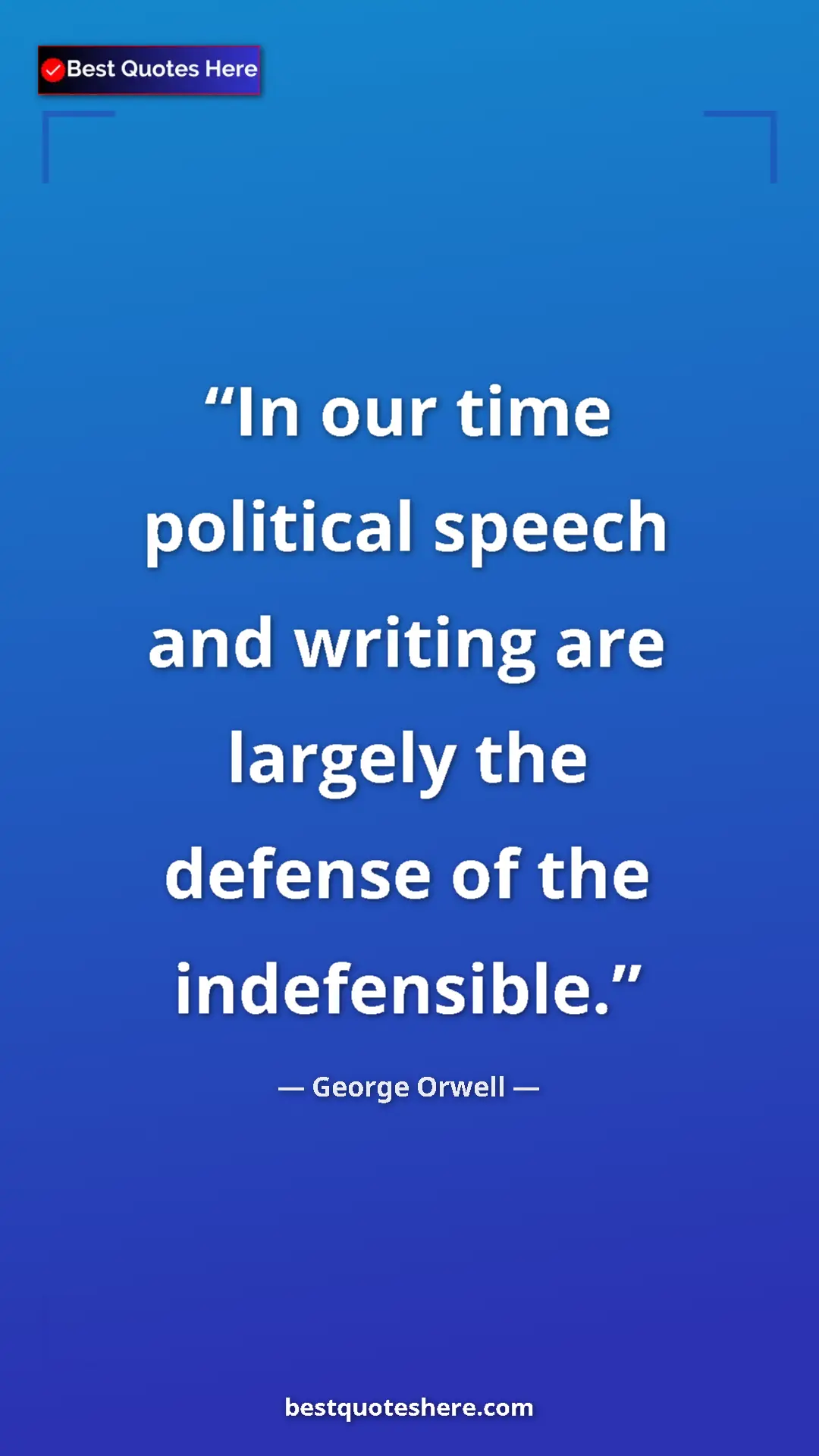 George Orwell Quote Card: "In our time political speech and writing are largely the..." Pinterest quote poster by George Orwell: "In our time political speech and writing are largely the..."