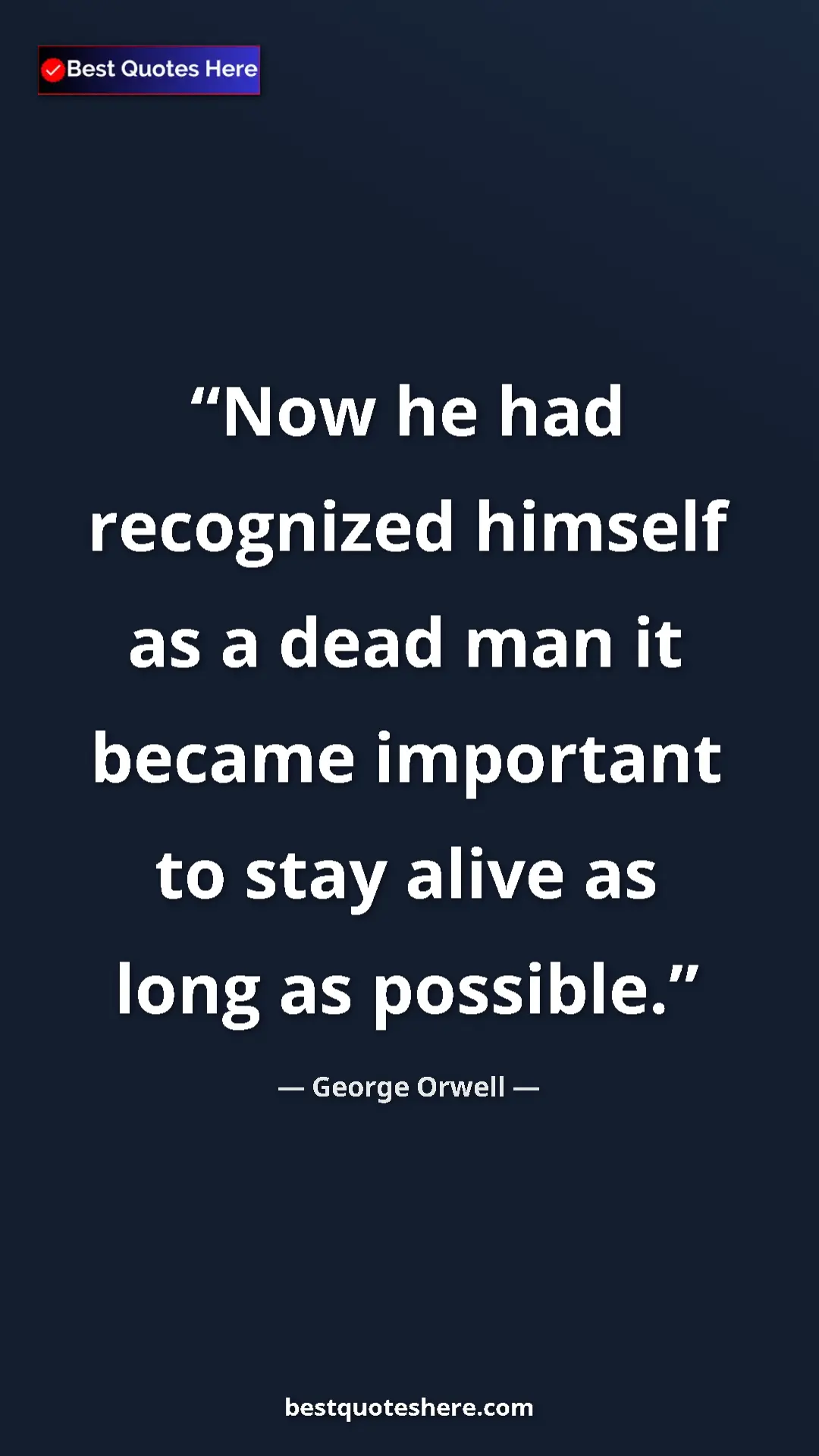 George Orwell Quote Card: "Now he had recognized himself as a dead man it became..." Pinterest quote poster by George Orwell: "Now he had recognized himself as a dead man it became..."