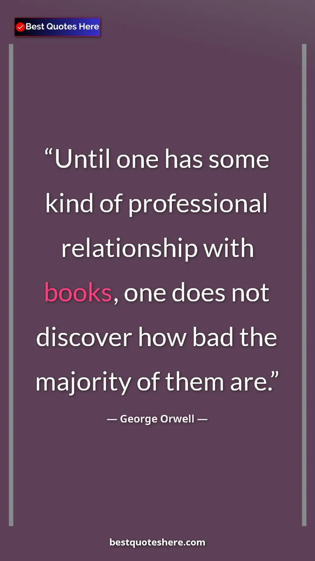 George Orwell Quote Card: "Until one has some kind of professional relationship with..." Pinterest quote poster by George Orwell: "Until one has some kind of professional relationship with..."
