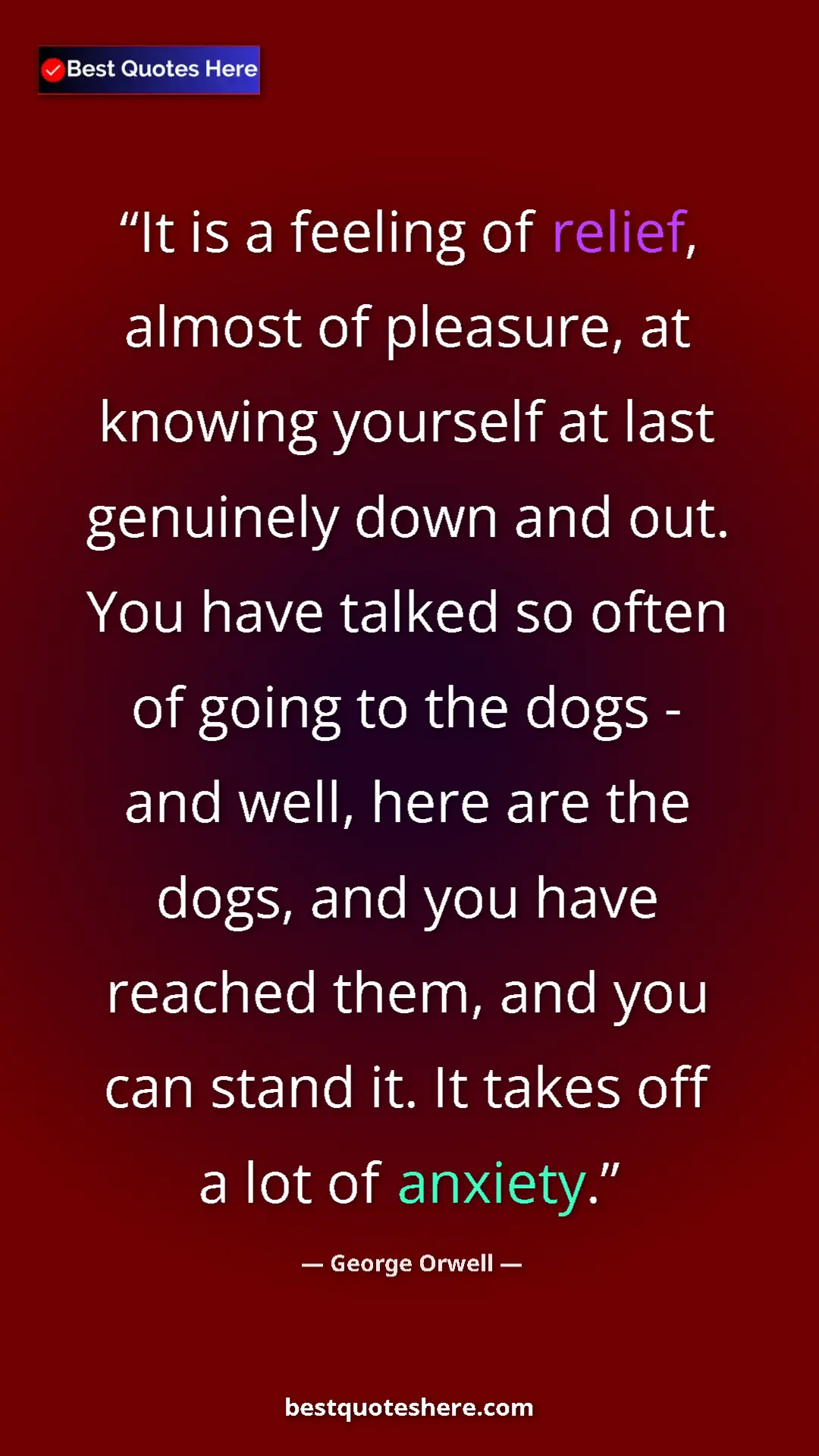 Pinterest quote poster by George Orwell: "It is a feeling of relief, almost of pleasure, at knowing..."