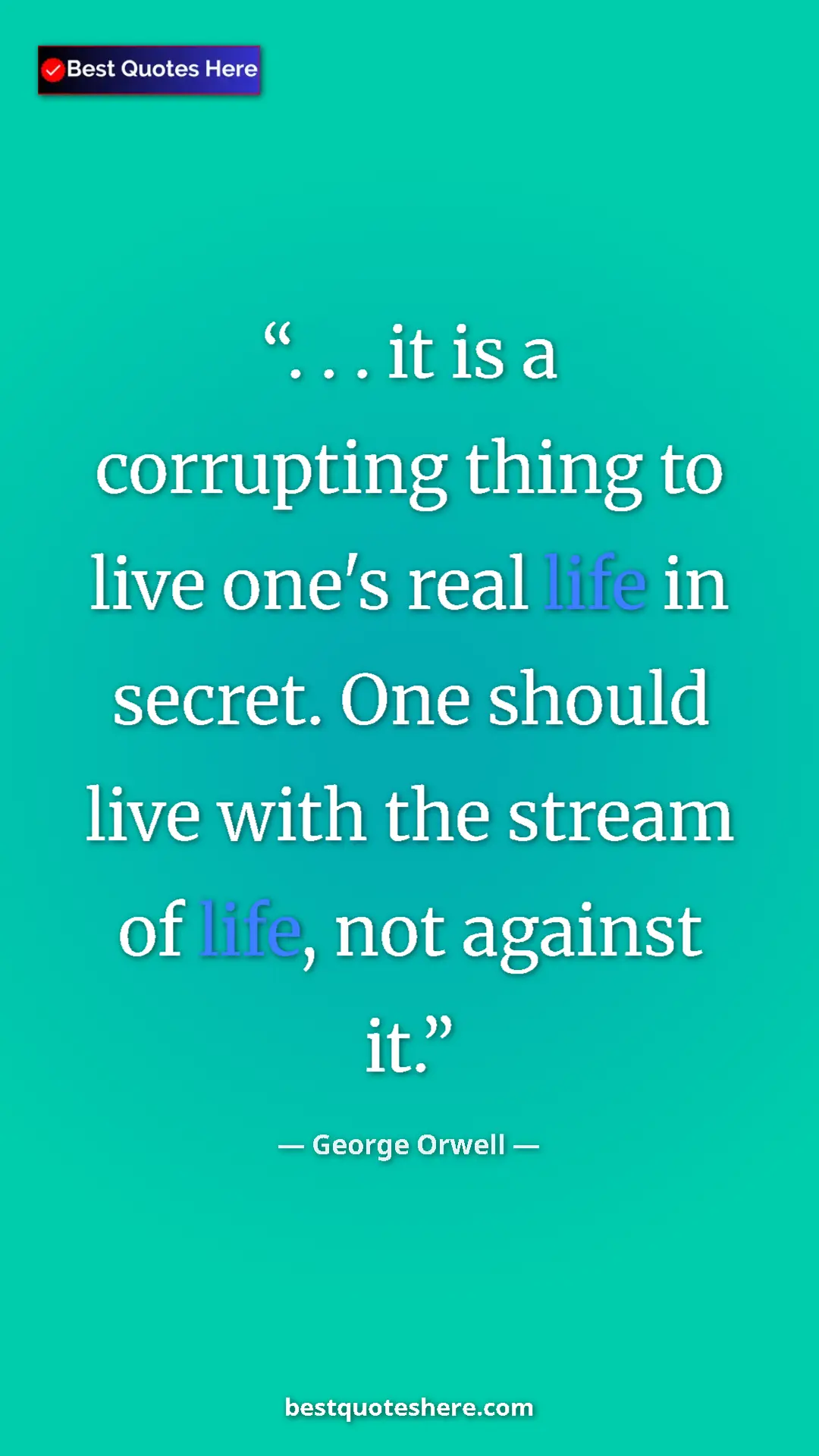George Orwell Quote Card: ". . . it is a corrupting thing to live one's real life in..." Pinterest quote poster by George Orwell: ". . . it is a corrupting thing to live one's real life in..."